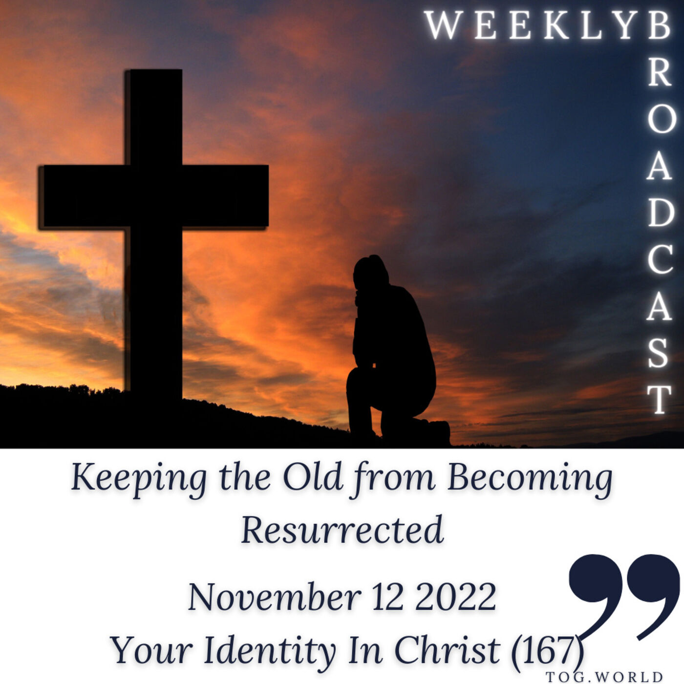 Keeping the Old from Becoming Resurrected - Your Identity In Christ (167) – November 12 2022