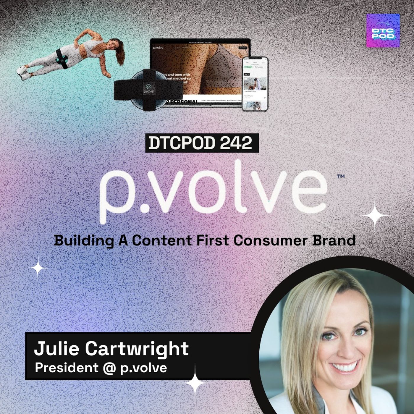 #242 - Julie Cartwright, P.volve: How To Build a Content First Consumer Brand