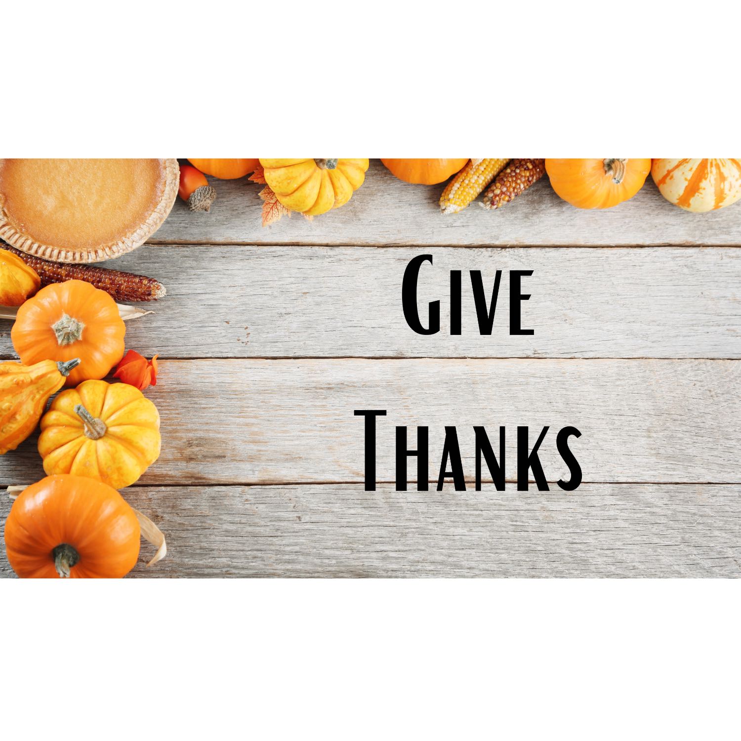 Give Thanks - Sunday, November 27, 2022