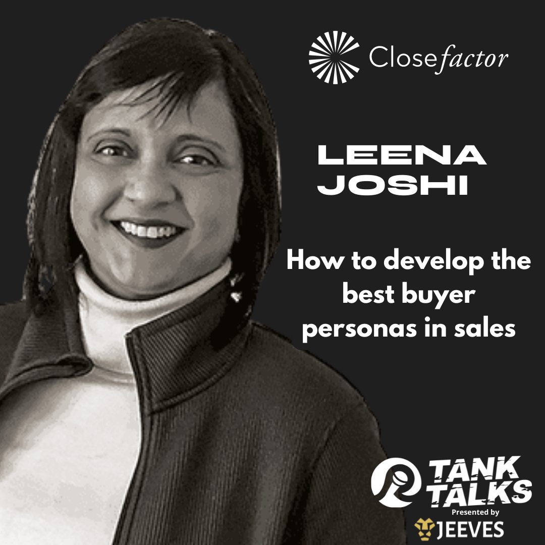 How to Develop the Best Buyer Personas in Sales with Leena Joshi of CloseFactor