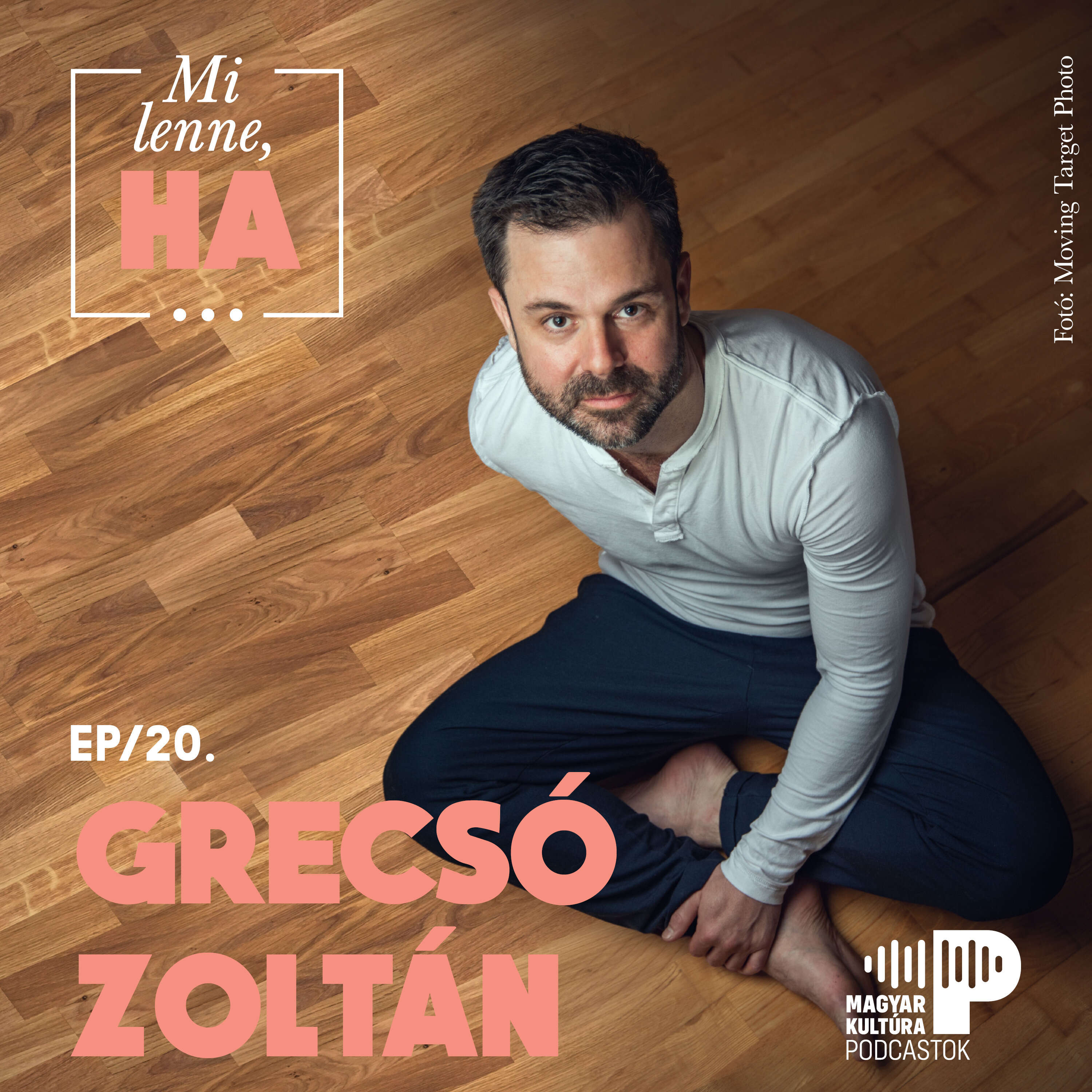 Mi lenne, ha... Grecsó Zoltánnal | ep.20.