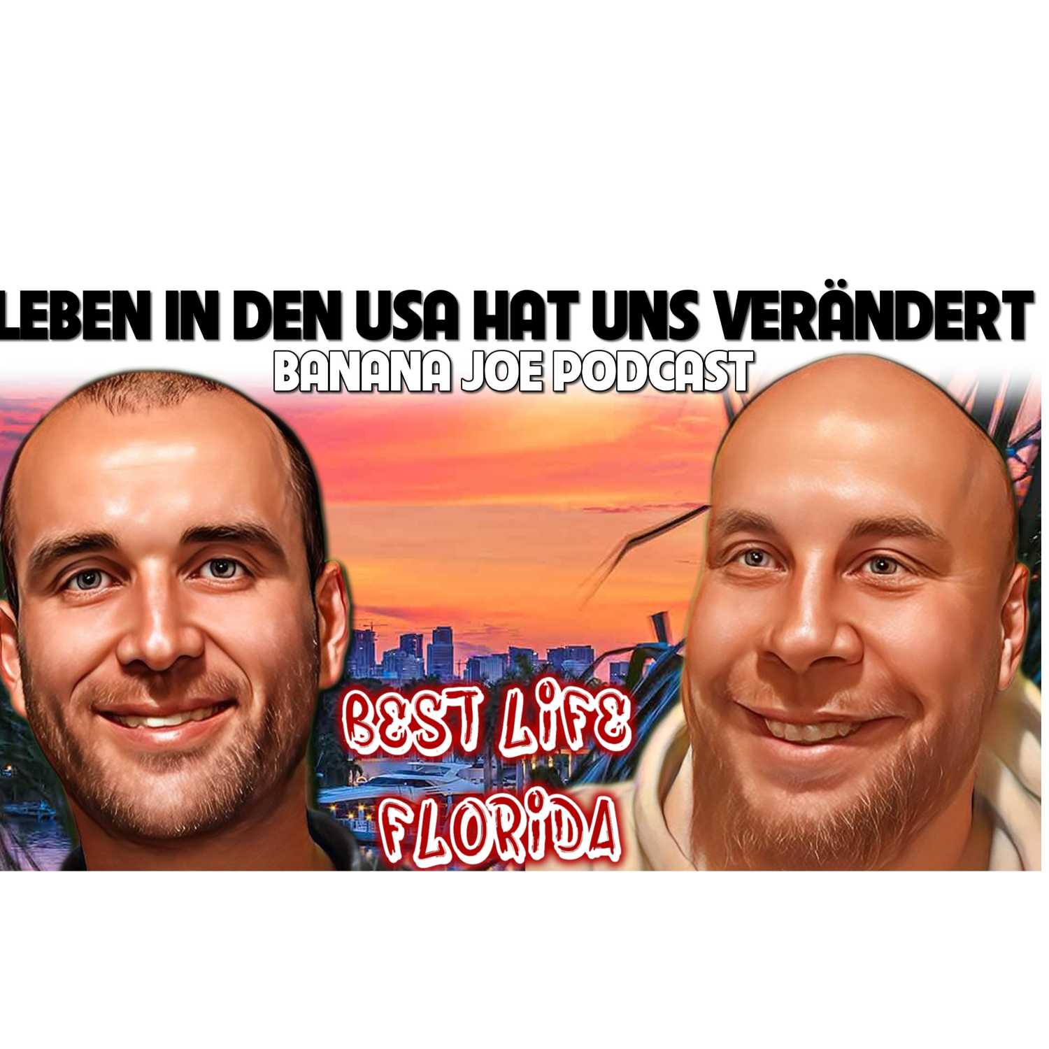 Leben im Sunshine Staat - Alltag in den USA!  Firma,  Kunden, HipHop, wilde Tiere und wie Amerika uns verändert hat. - Banana Joe PodCast