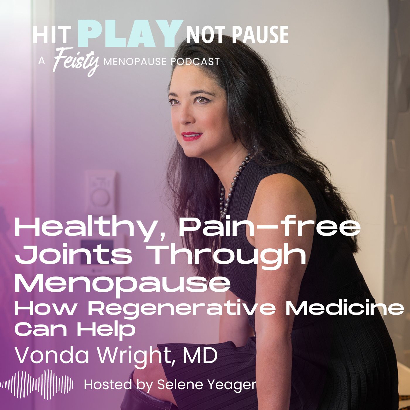 Healthy, Pain-free Joints Through Menopause. How Regenerative Medicine Can Help (Episode 105)