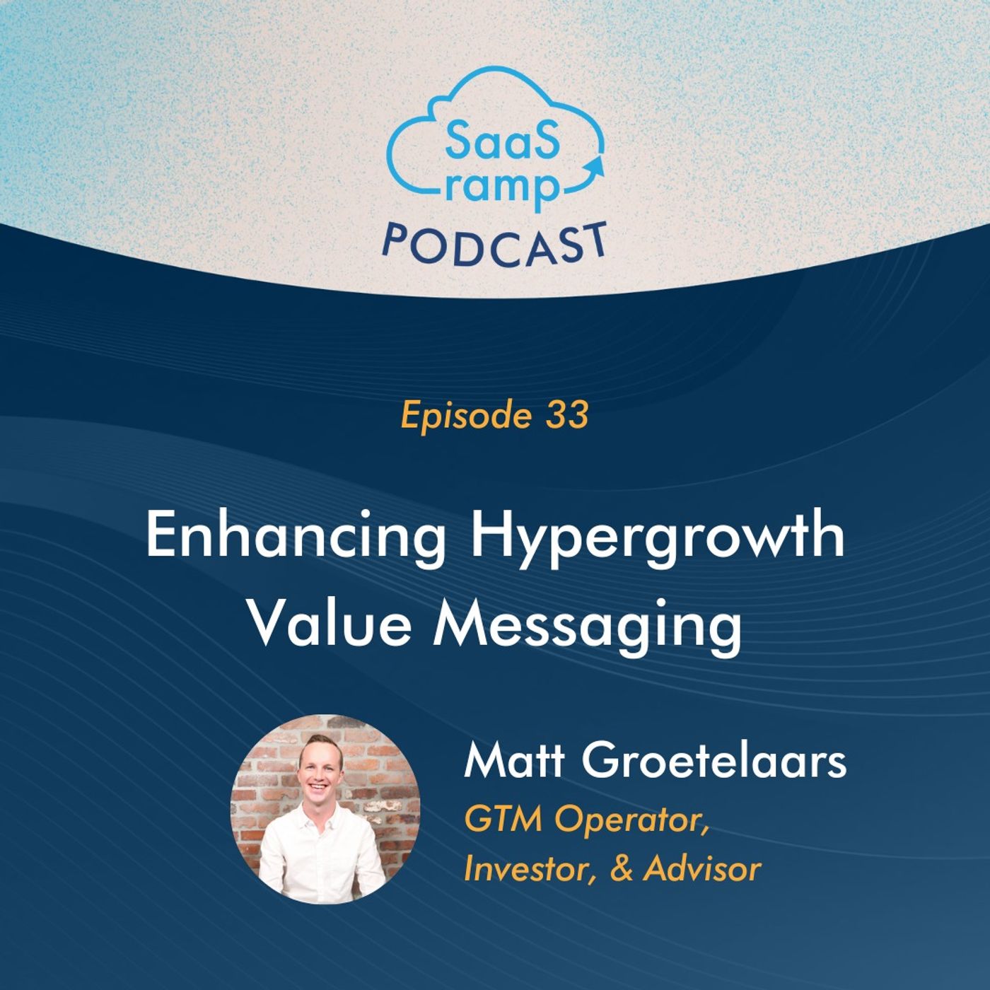 33: Enhancing Hypergrowth Value Messaging with Matt Groetelaars