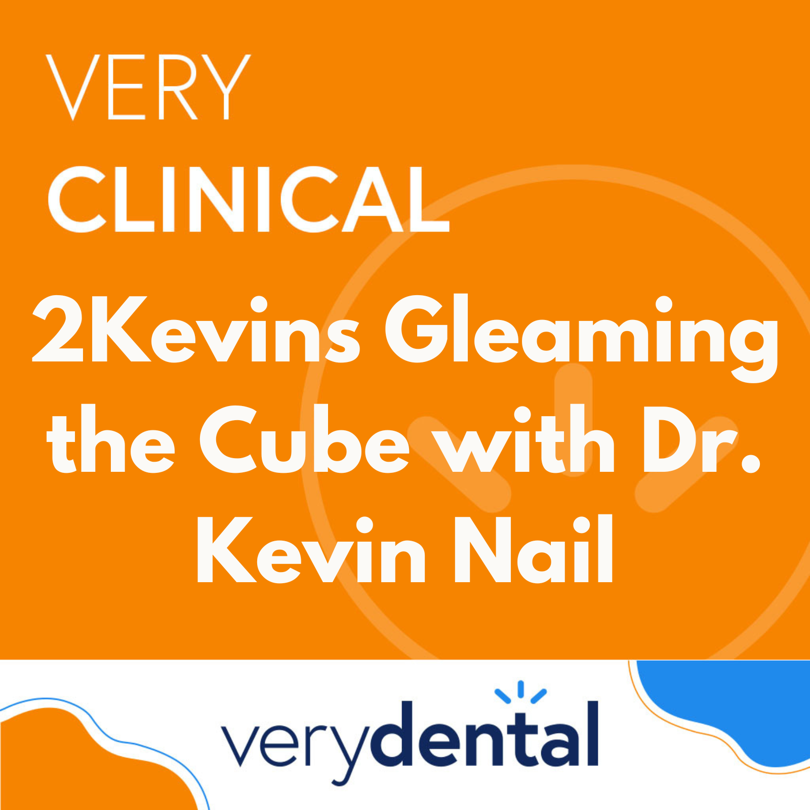 Very Clinical: 2Kevins Gleaming the Cube with Dr. Kevin Nail