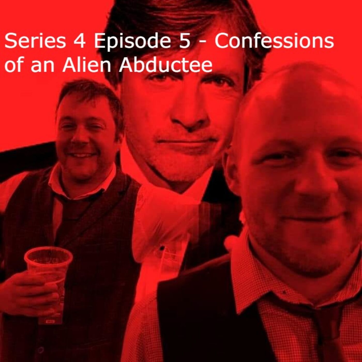 Series 4 Episode 5 - Confessions of an Alien Abductee