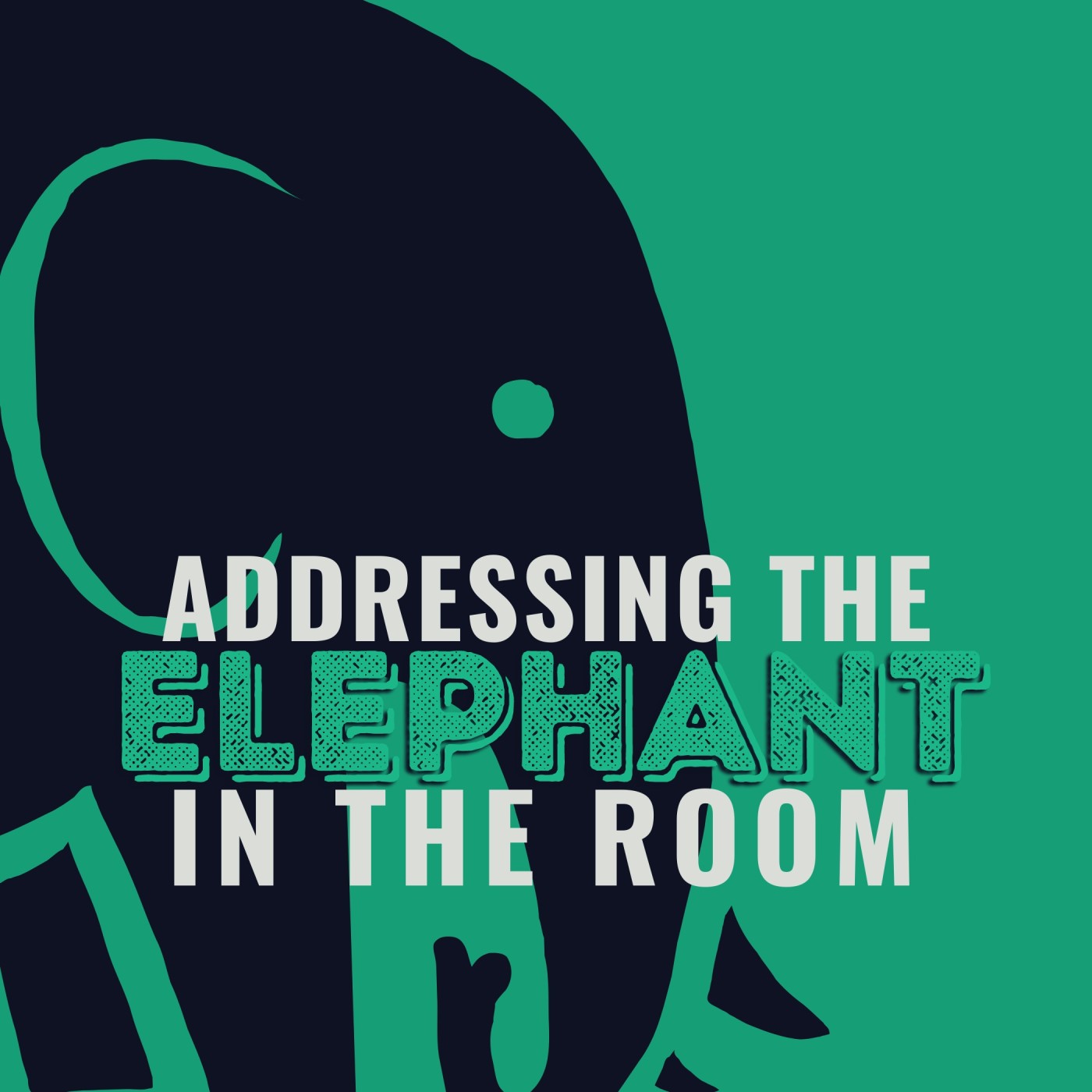 Addressing the ELEPHANT in the Room® 