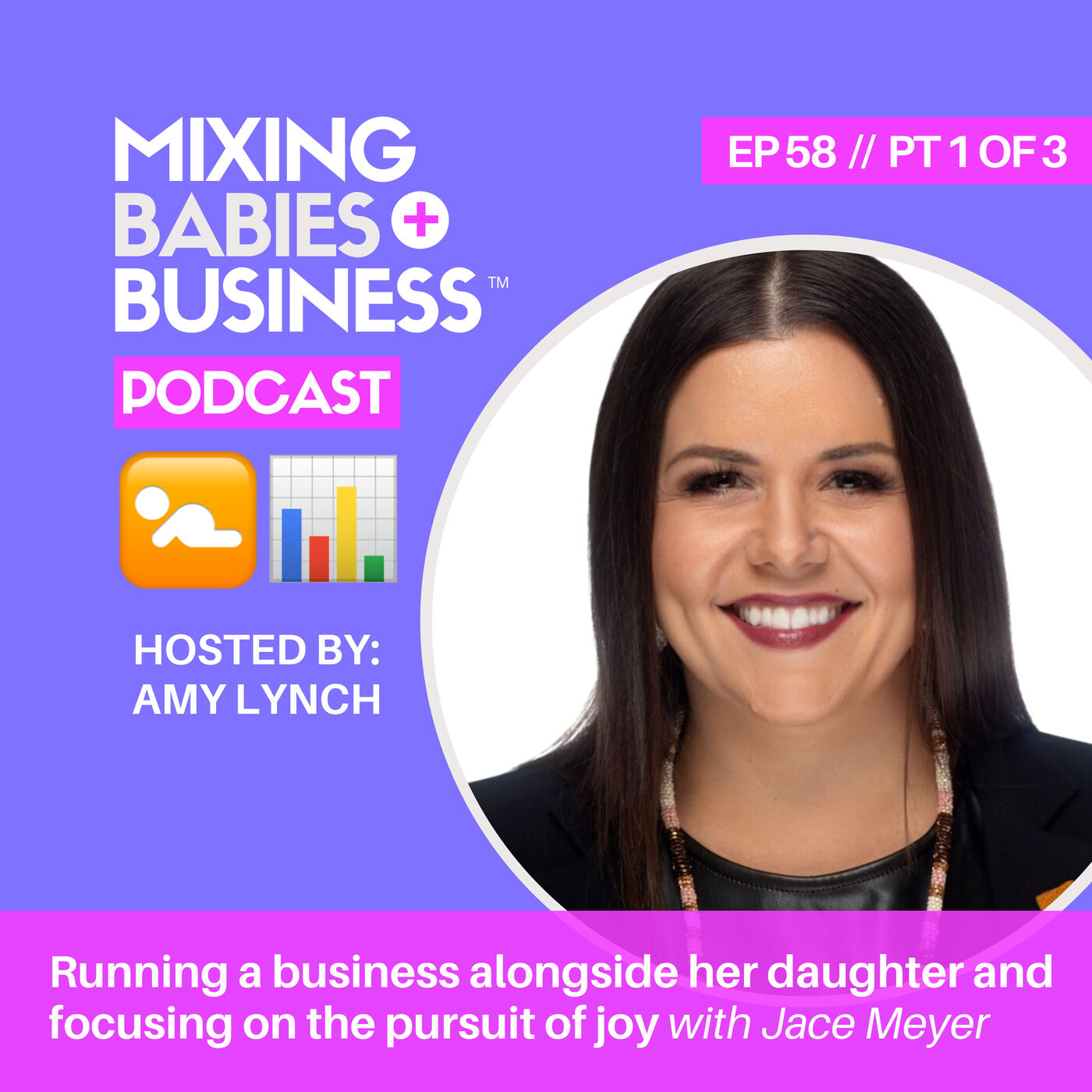 058 | Running a business alongside her daughter and focusing on the pursuit of joy with Jace Meyer | PT 1