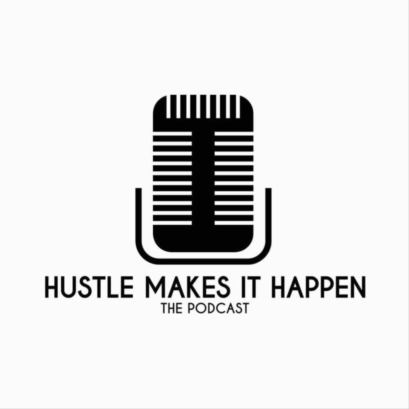 Hustle Makes It Happen the Podcast 