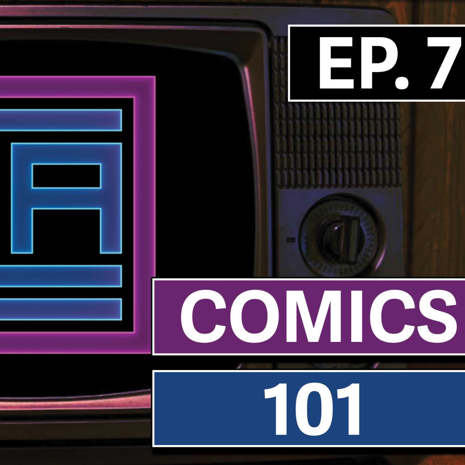 Comics 101 (LCA Ep. 7)