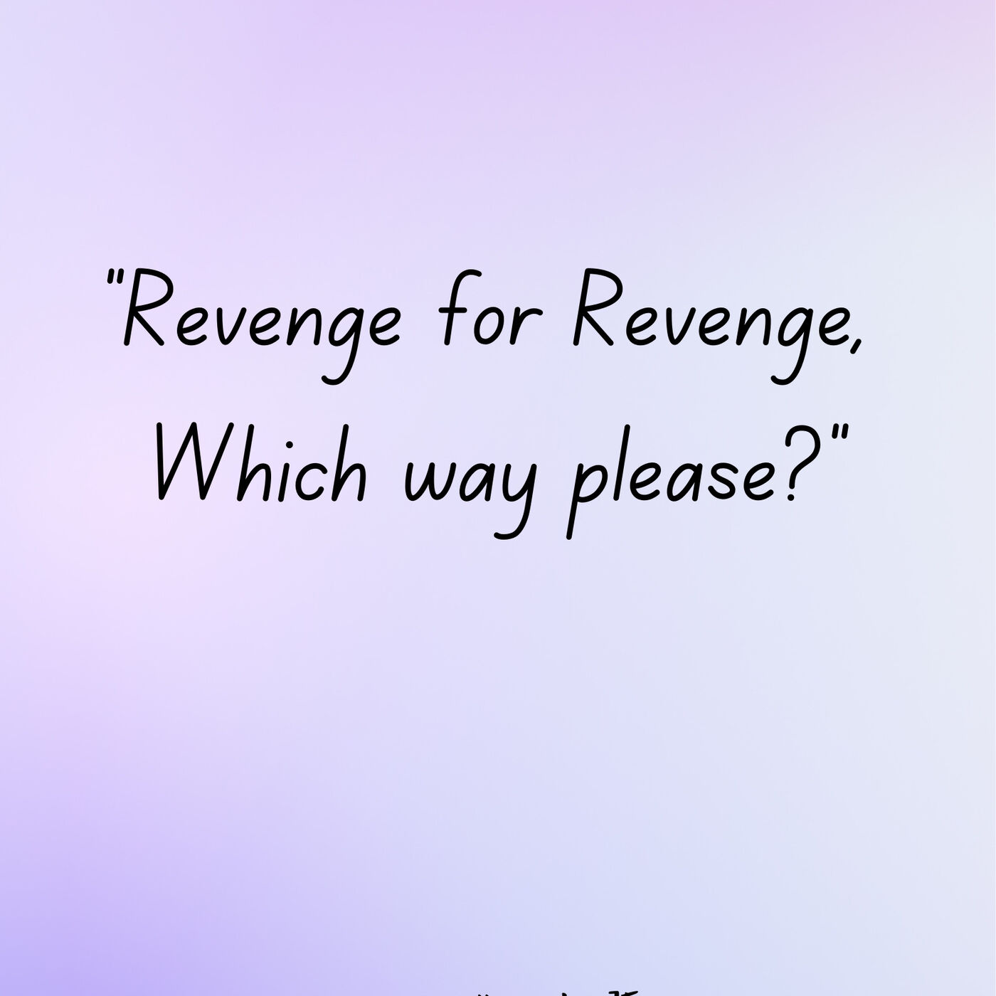 Revenge for Revenge, which way please?