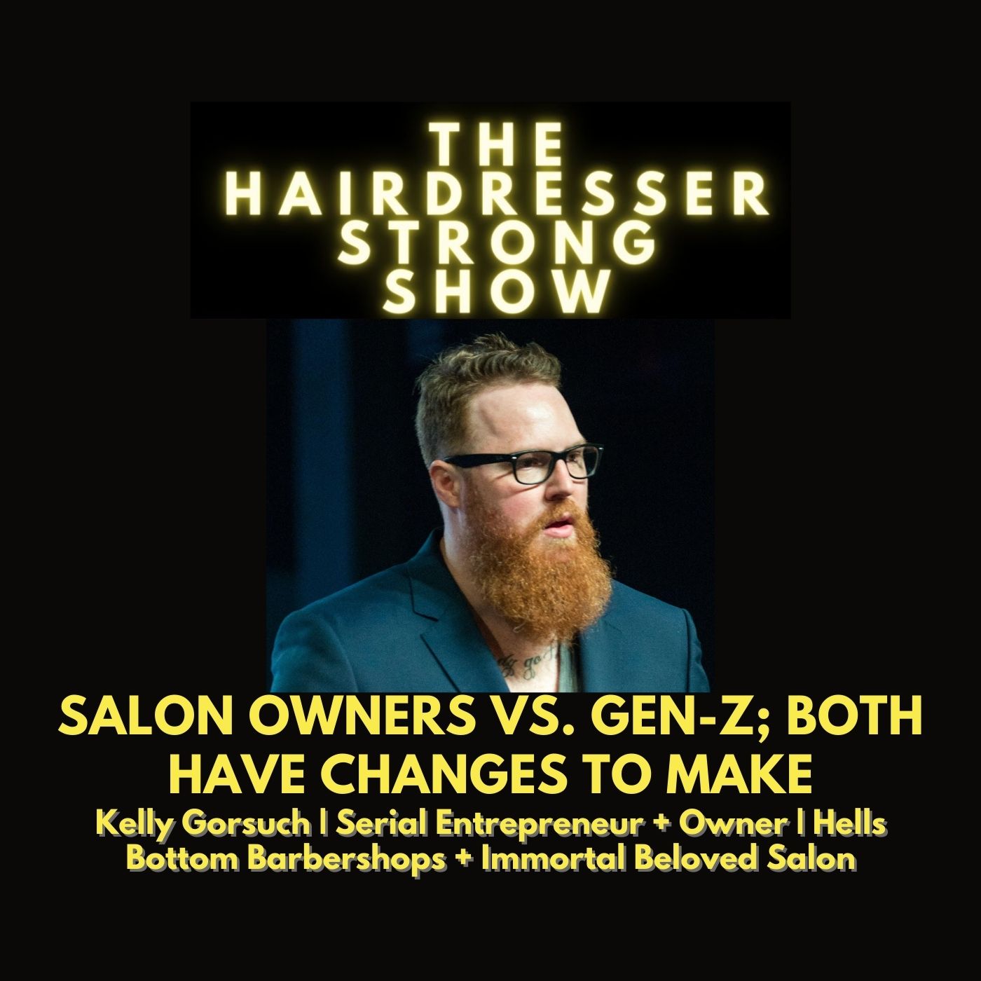 Salon Owners Vs. Gen-Z; Both Have Changes to Make | Kelly Gorsuch | Serial Entrepreneur + Owner | Hells Bottom Barbershops + Immortal Beloved Salon | DC + VA