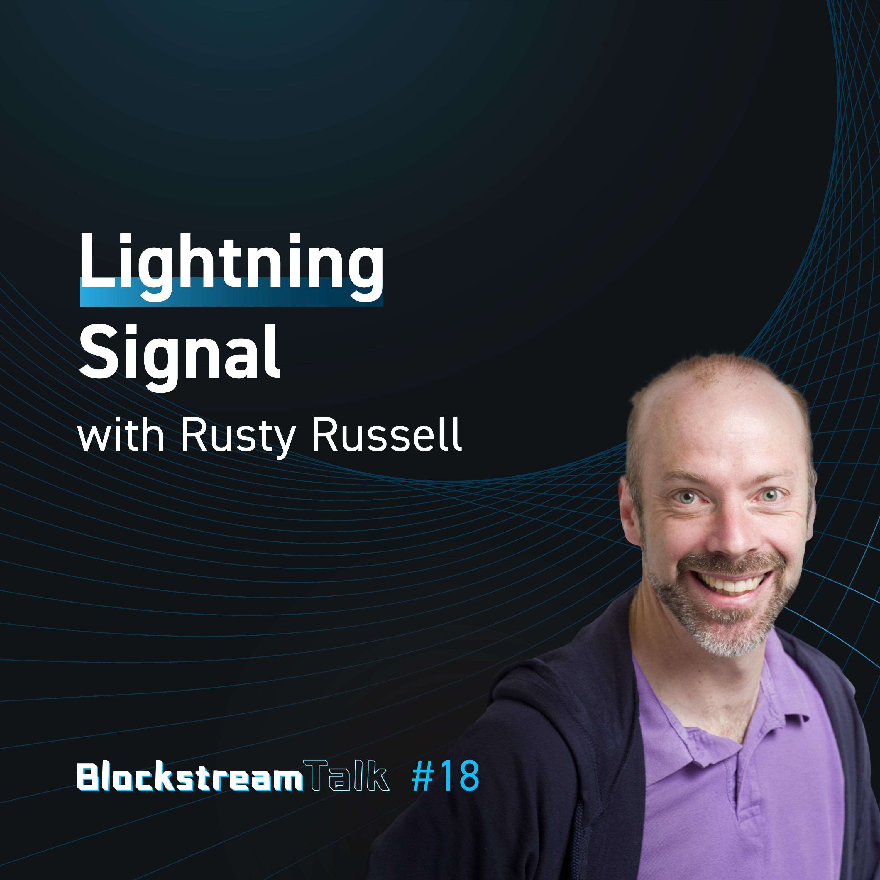 Blockstream Talk #18 - Lightning Signal