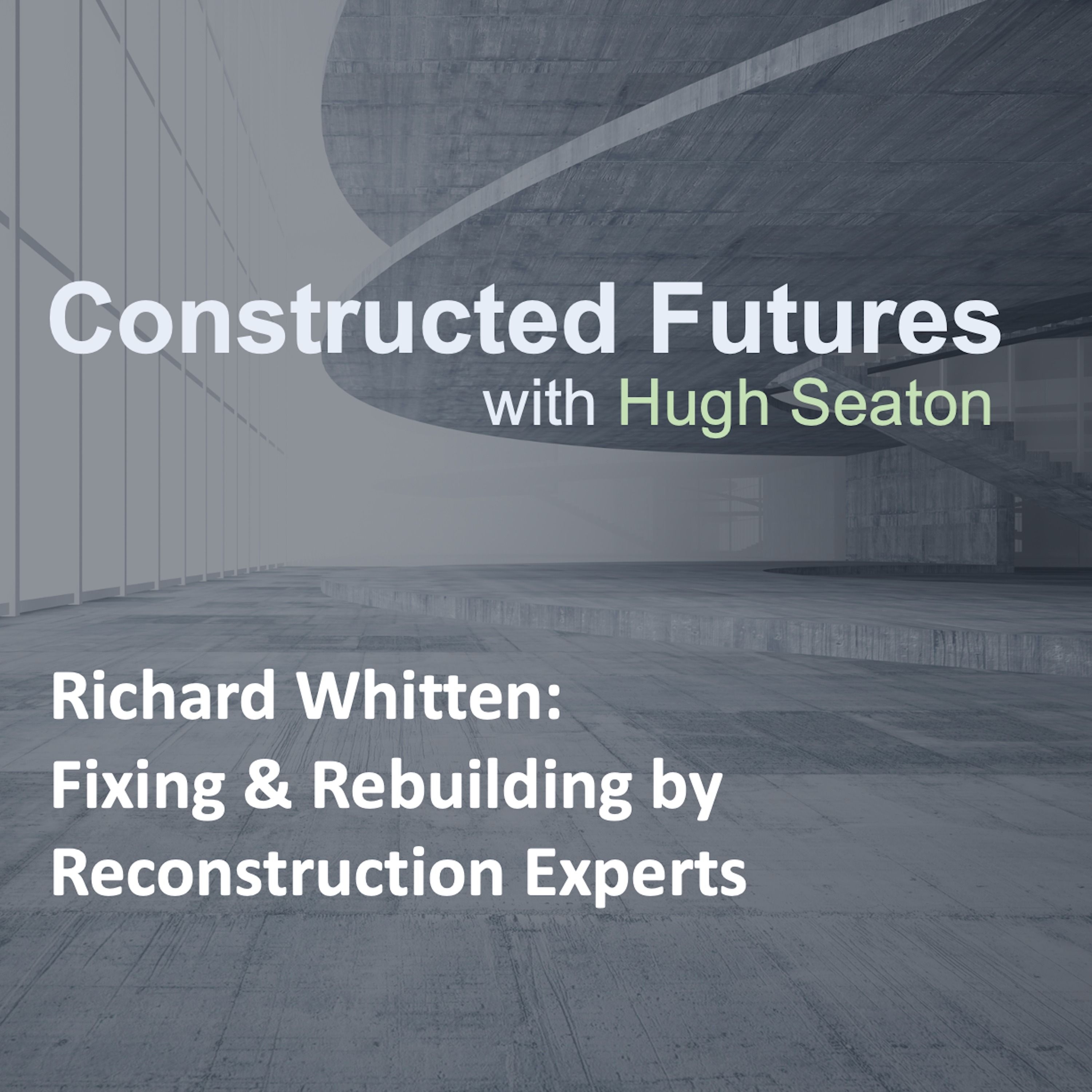 Richard Whitten: Fixing & Rebuilding by Reconstruction Experts