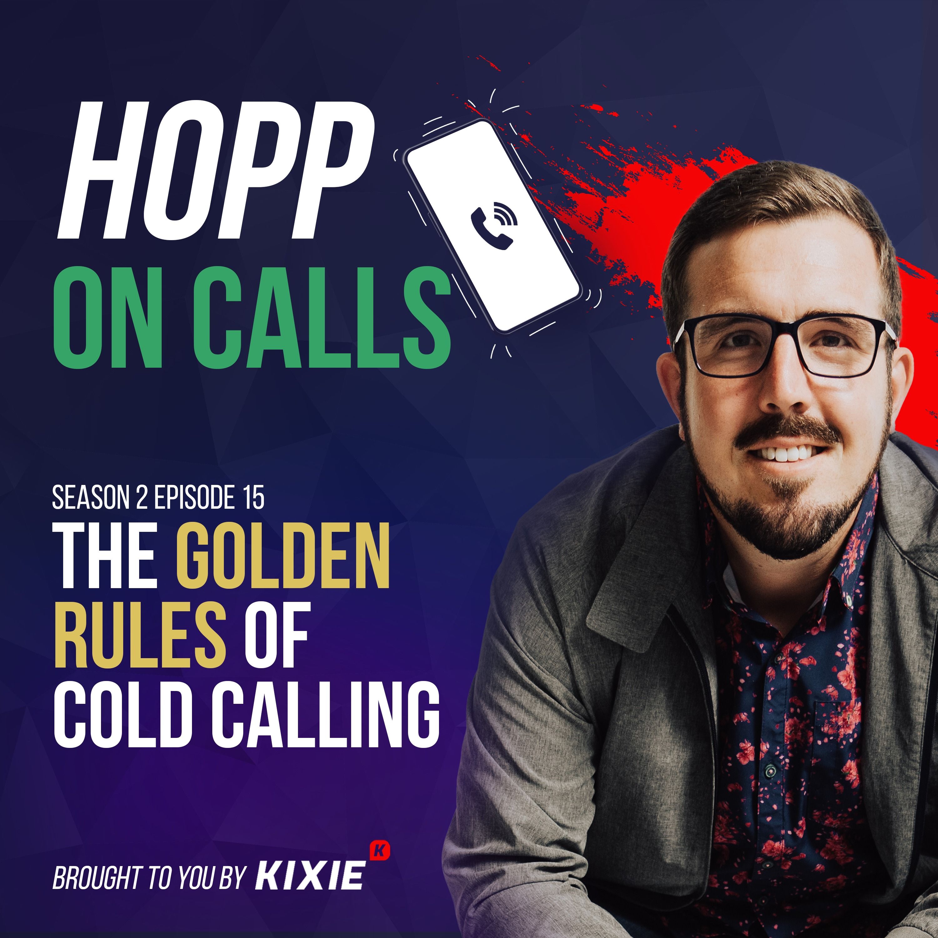 S2 Ep15: The Golden Rules of Cold Calling Part 1