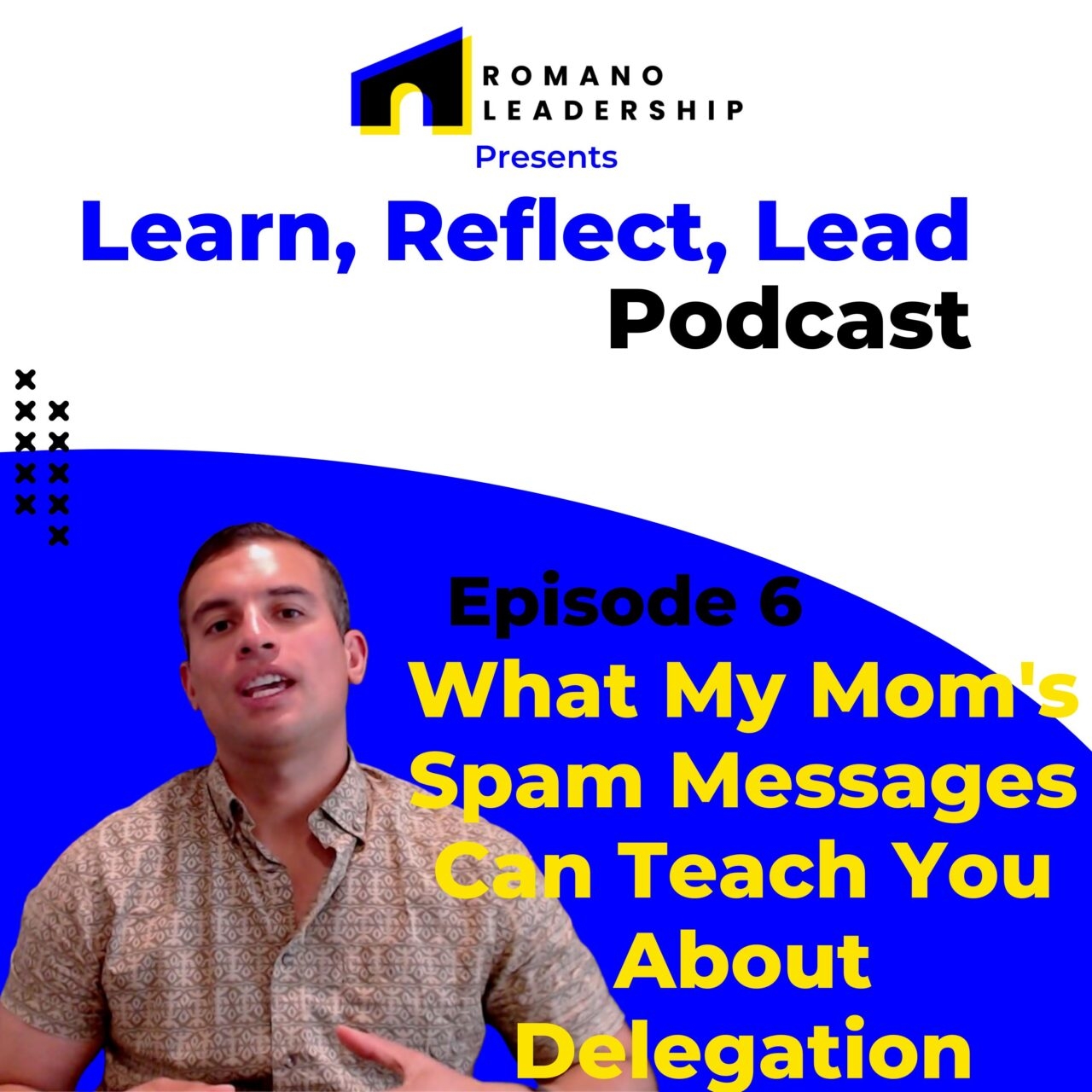 06. What My Mom’s Spam Messages Can Teach You About Delegation