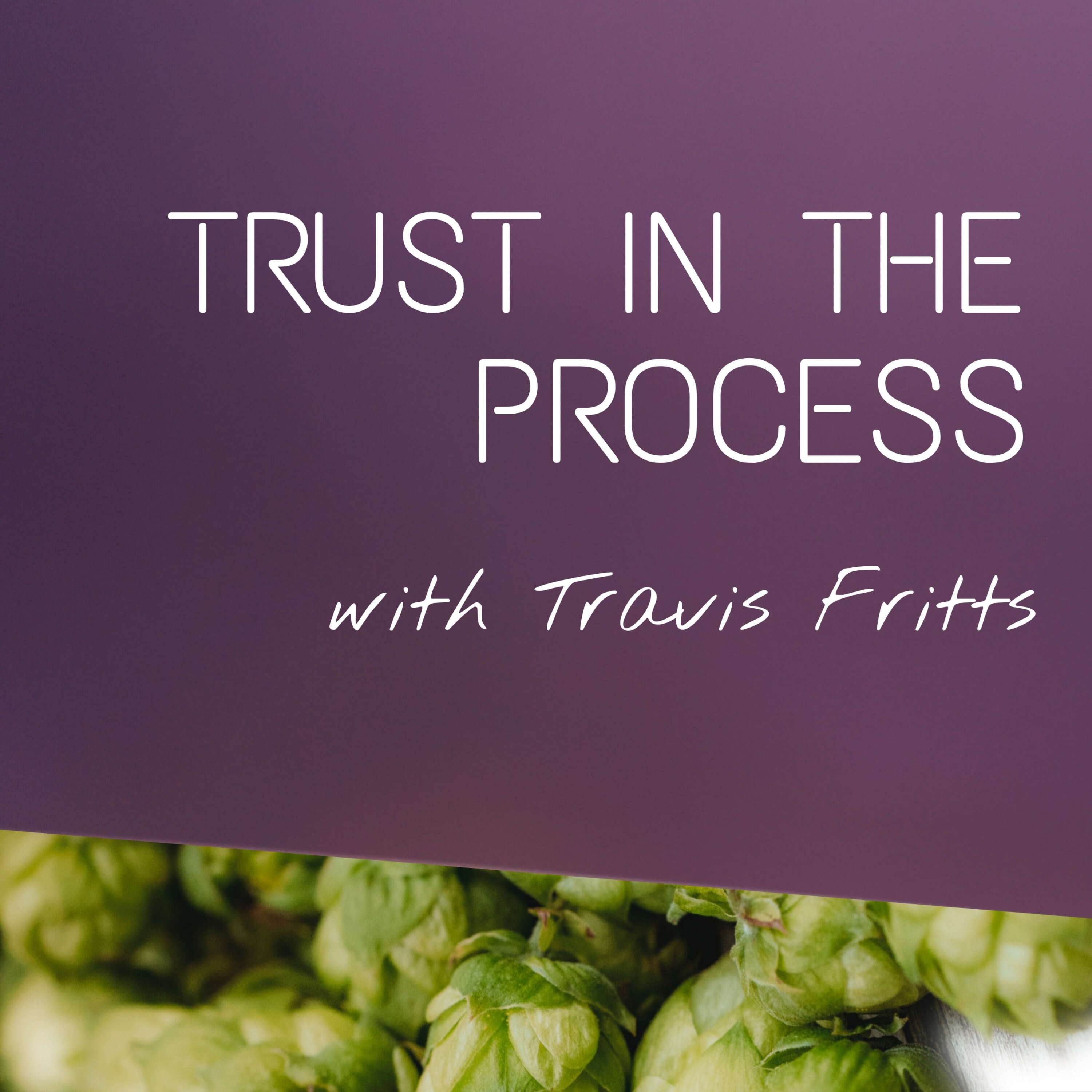 Trust in the Process | E9 | Joe Tucker