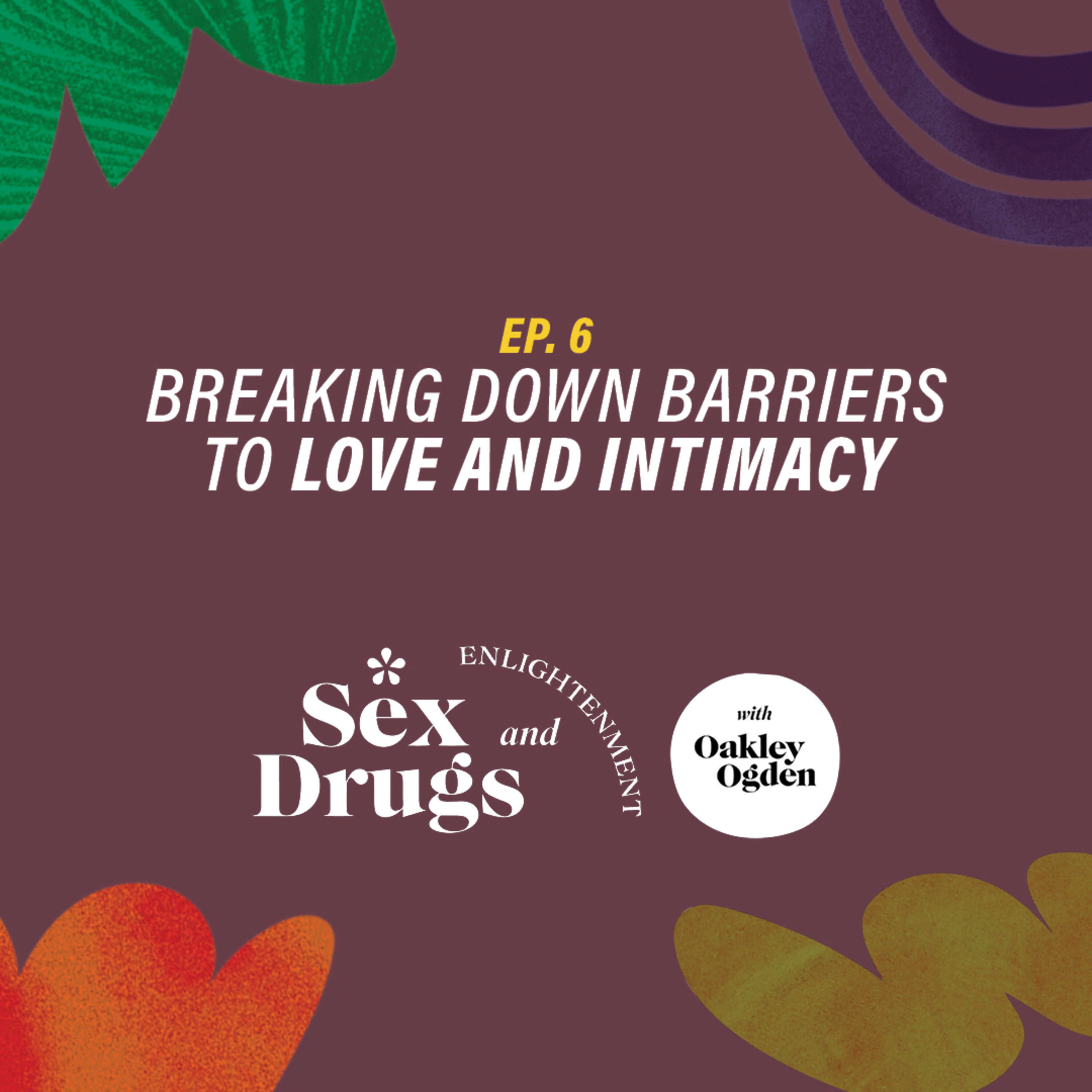 Breaking Down Barriers to Love and Intimacy