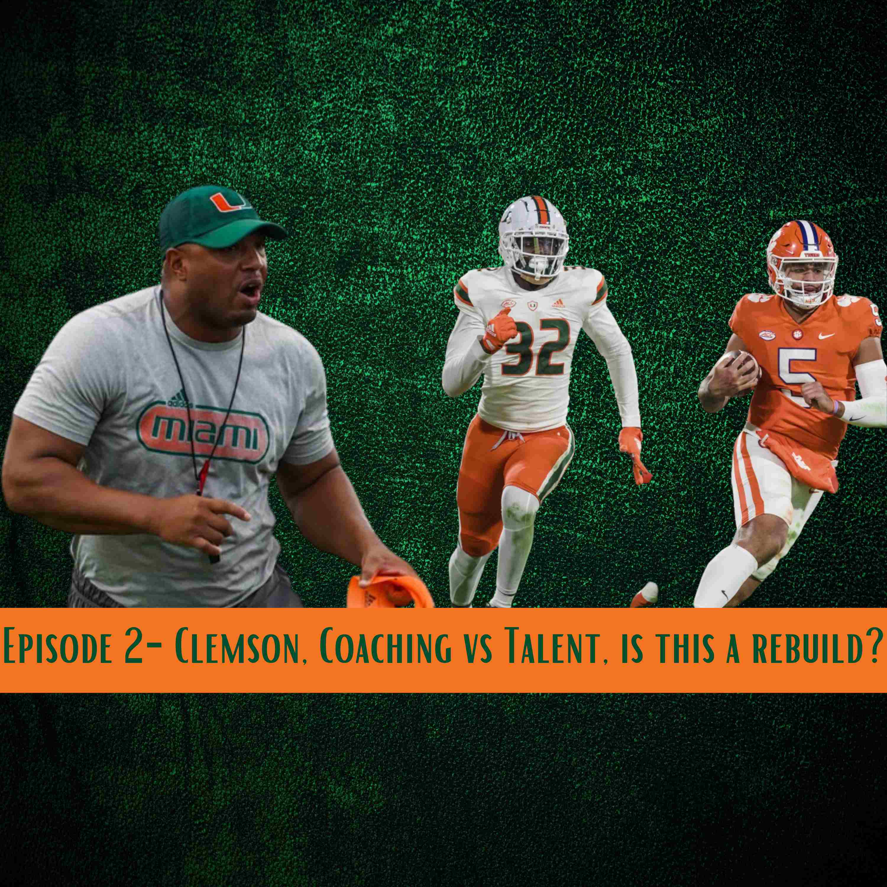 Episode 2- Clemson Thoughts, Coaching vs Talent, Is This a Rebuild?