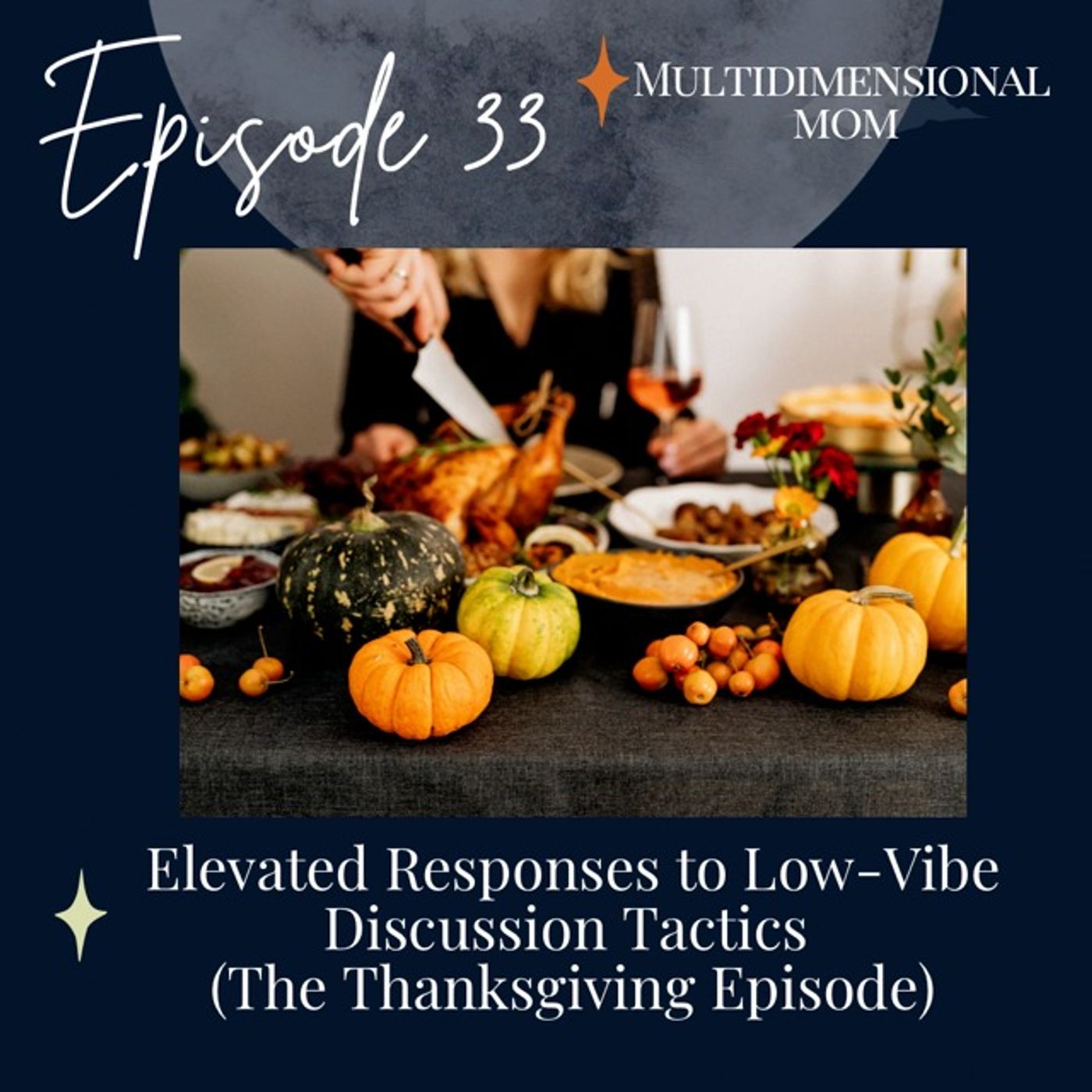 Elevated Responses to Low-Vibe Discussion Tactics (The Thanksgiving Episode)