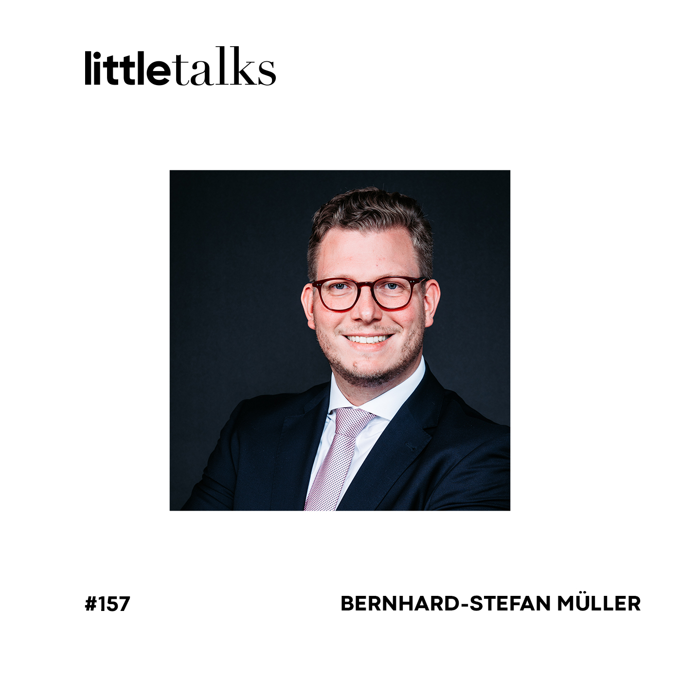 little talks - #157 Bernhard-Stefan Müller | Startups, Krisen, Zukunft