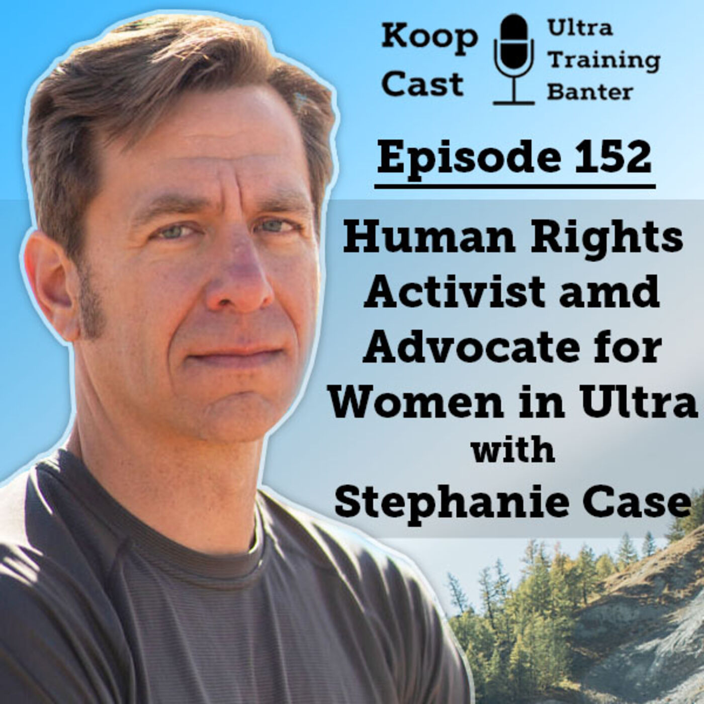 Stephanie Case-Human Rights Activist, Advocate for Women in Ultrarunning, and Badass Trail Runner | Koopcast Episode 152