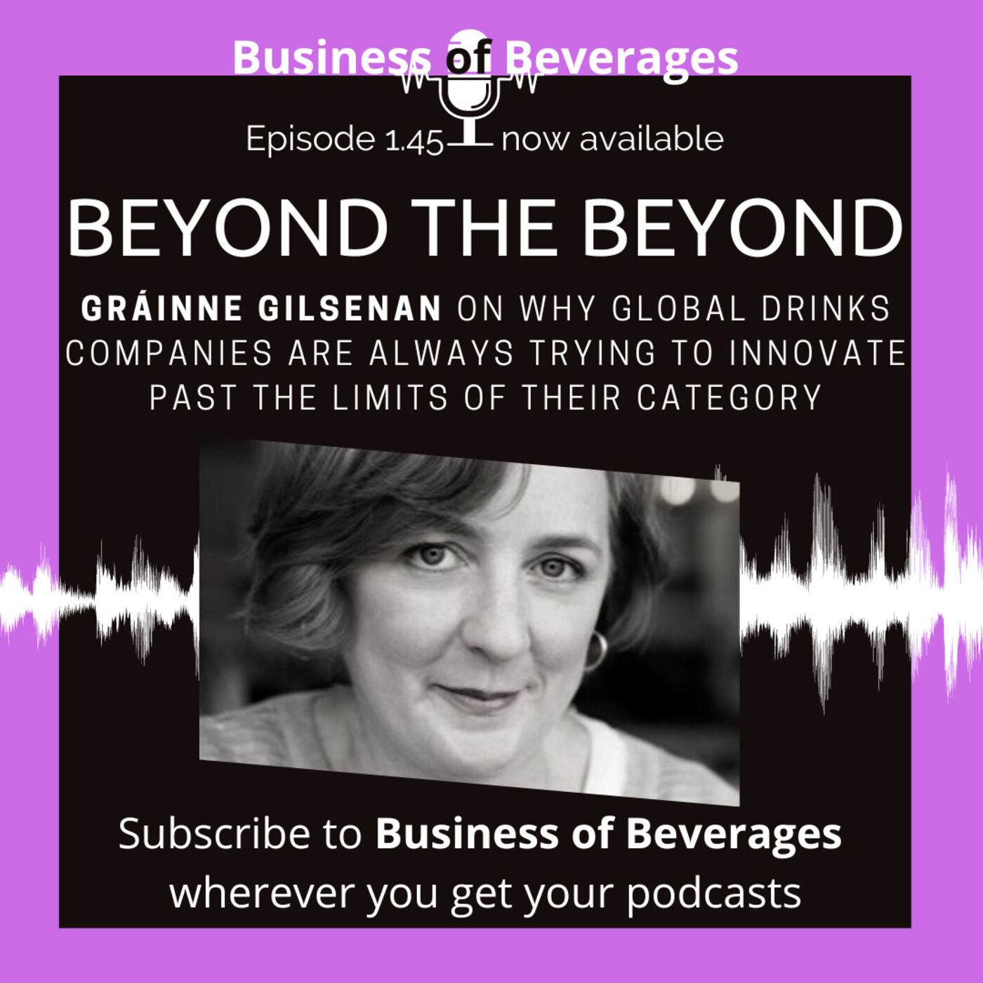 Beyond the Beyond - Gráinne Gilsenan's lessons from decades of pushing NPD past category boundaries.