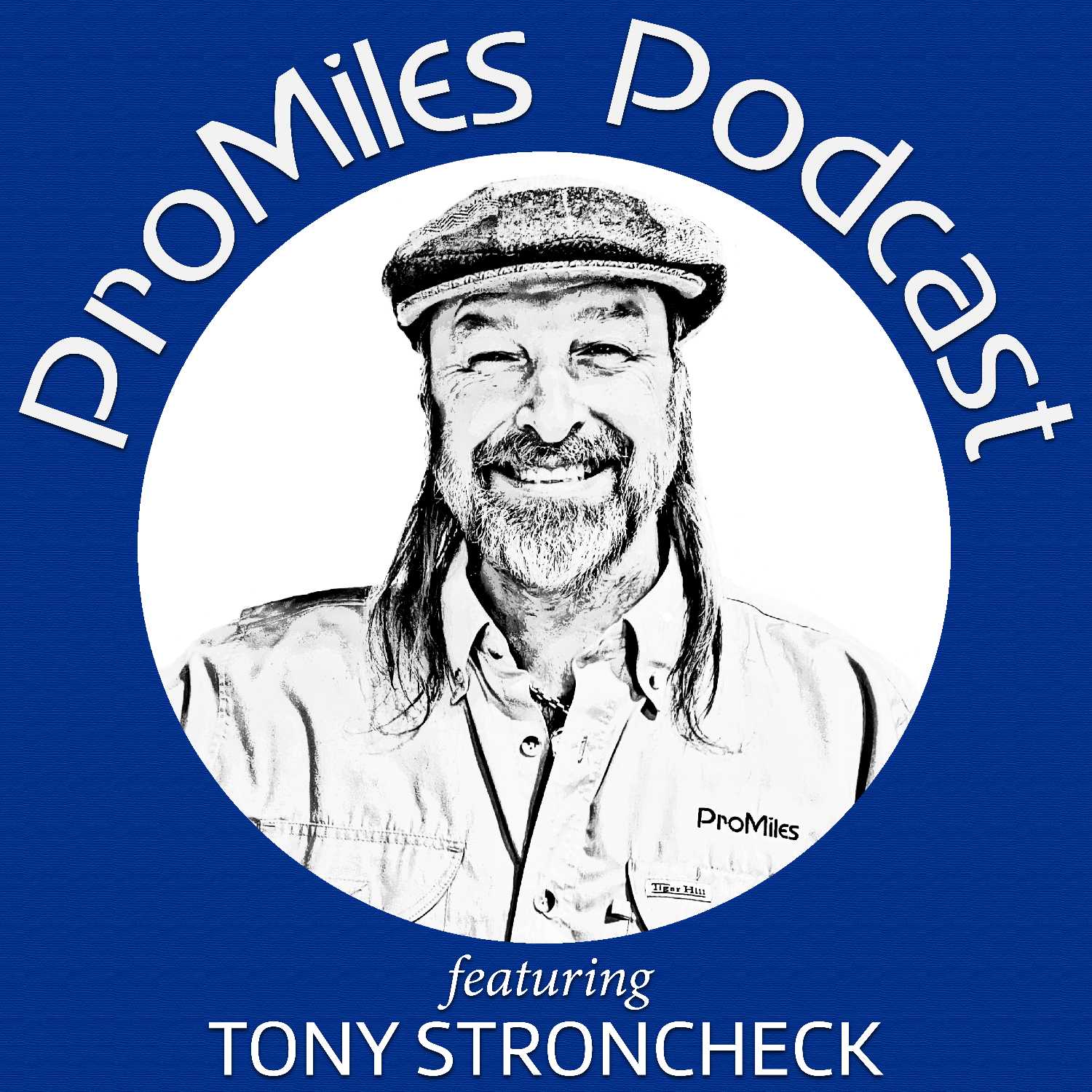 ProMiles Podcast Featuring Tony Stroncheck 