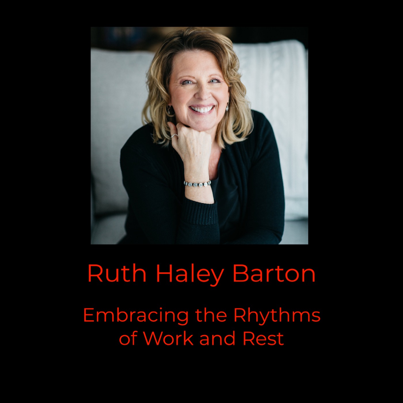 Episode 325: Ruth Haley Barton on Embracing the Rhythms of Work and Rest