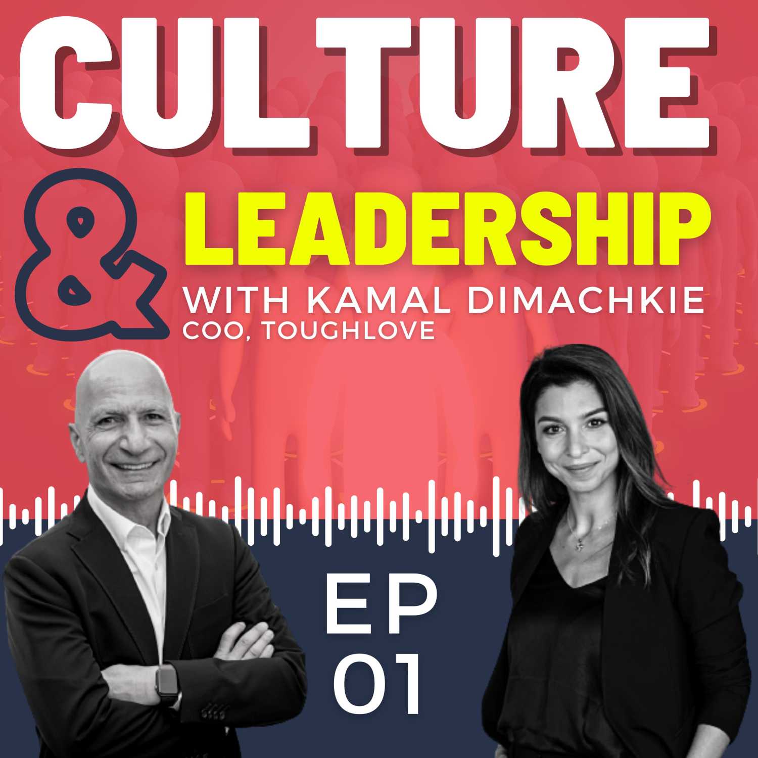 EP 01: Culture& Leadership w/ Kamal Dimachkie