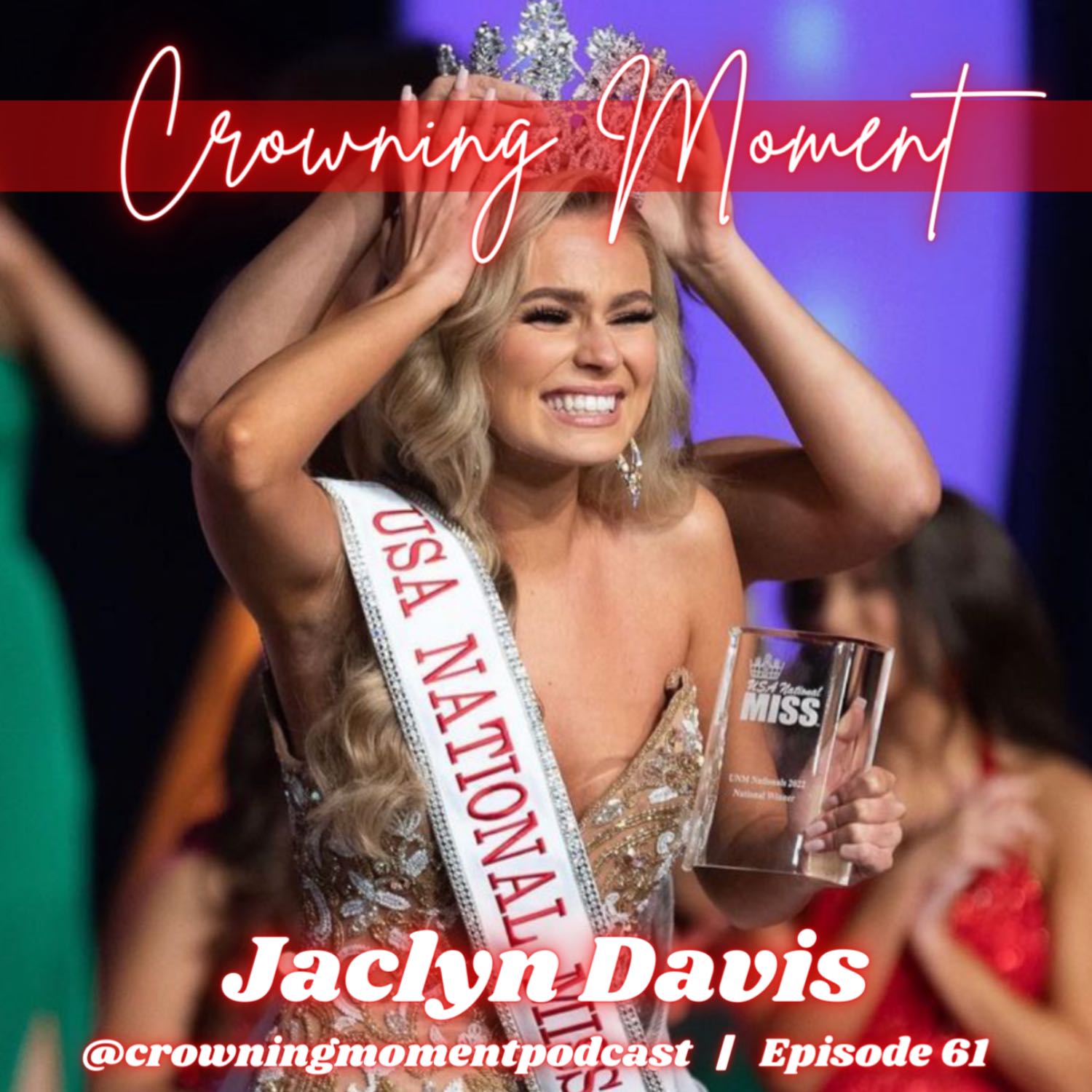 Ep. 61 | Jaclyn Davis - USA National Miss 2022 | Crowning Moment Podcast