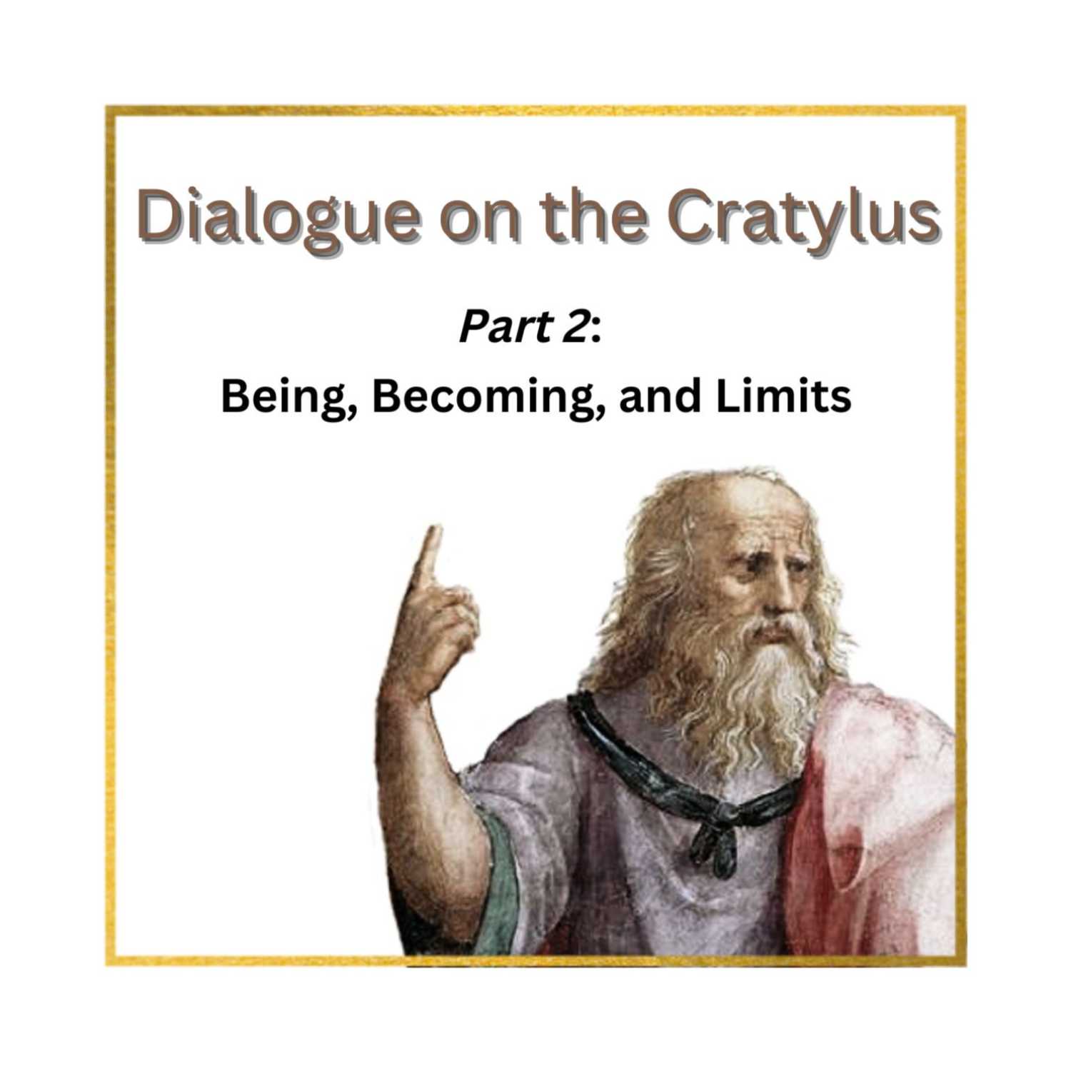 Dialogue on The Cratylus, Part 2: Being, Becoming, and Limits