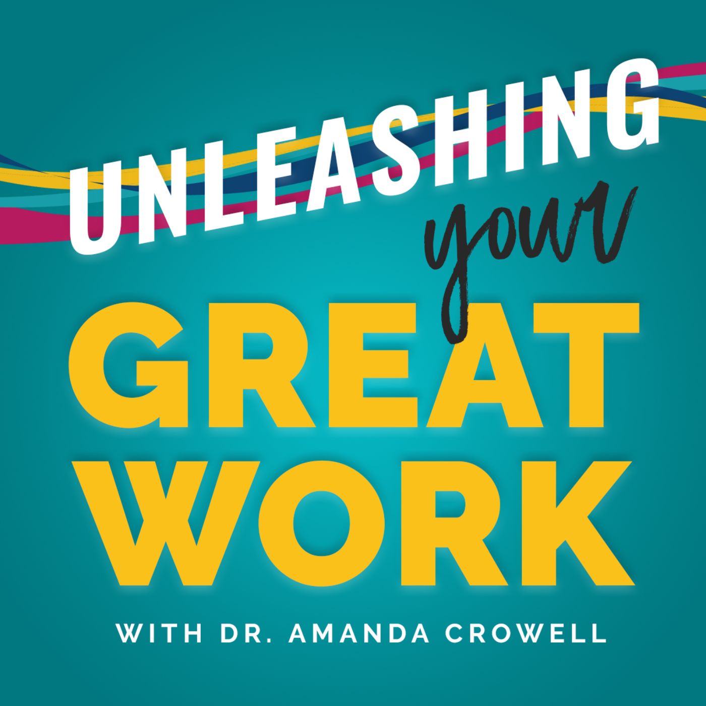 Unleashing YOUR Great Work 