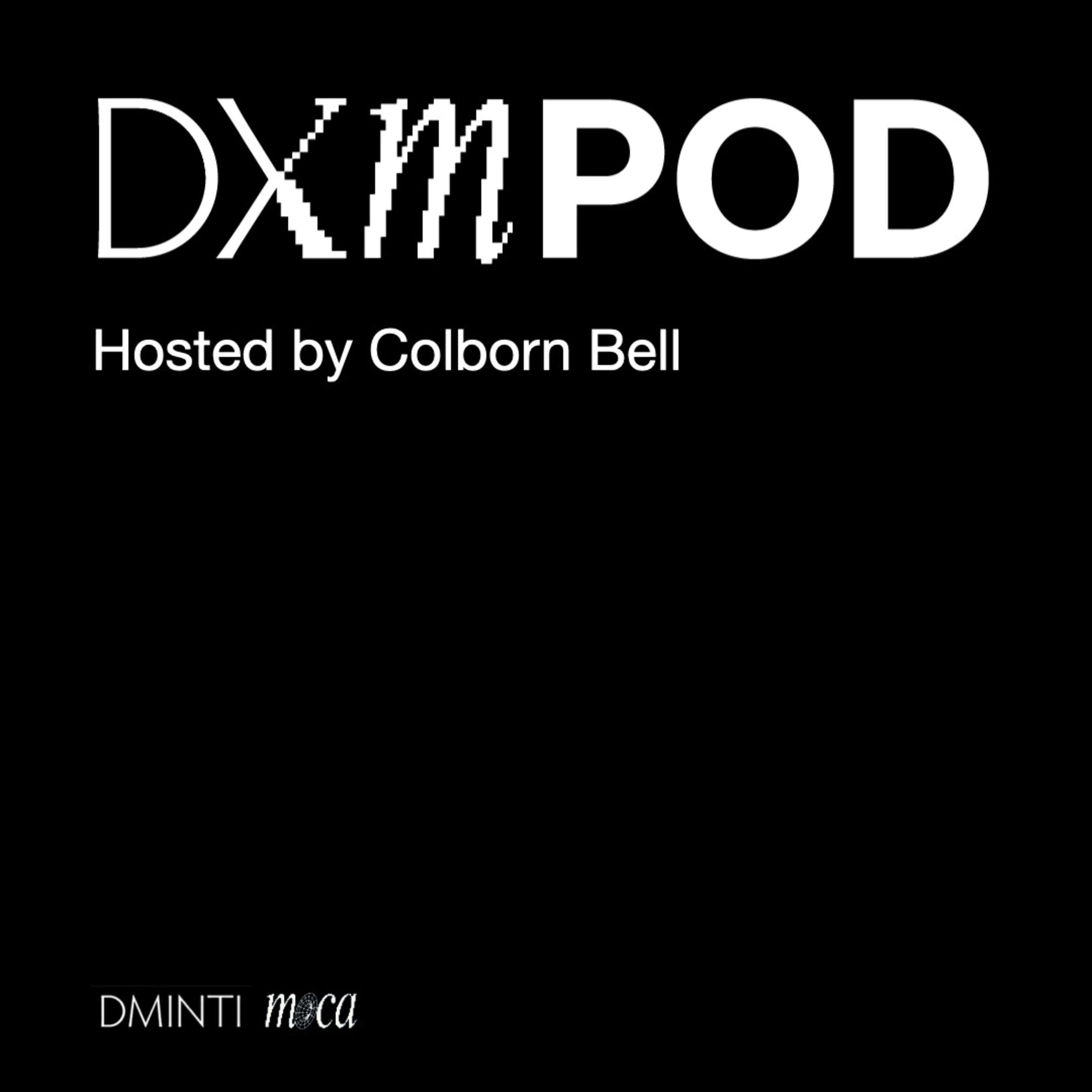 DXM POD - with Host Colborn Bell from Museum of Crypto Art 