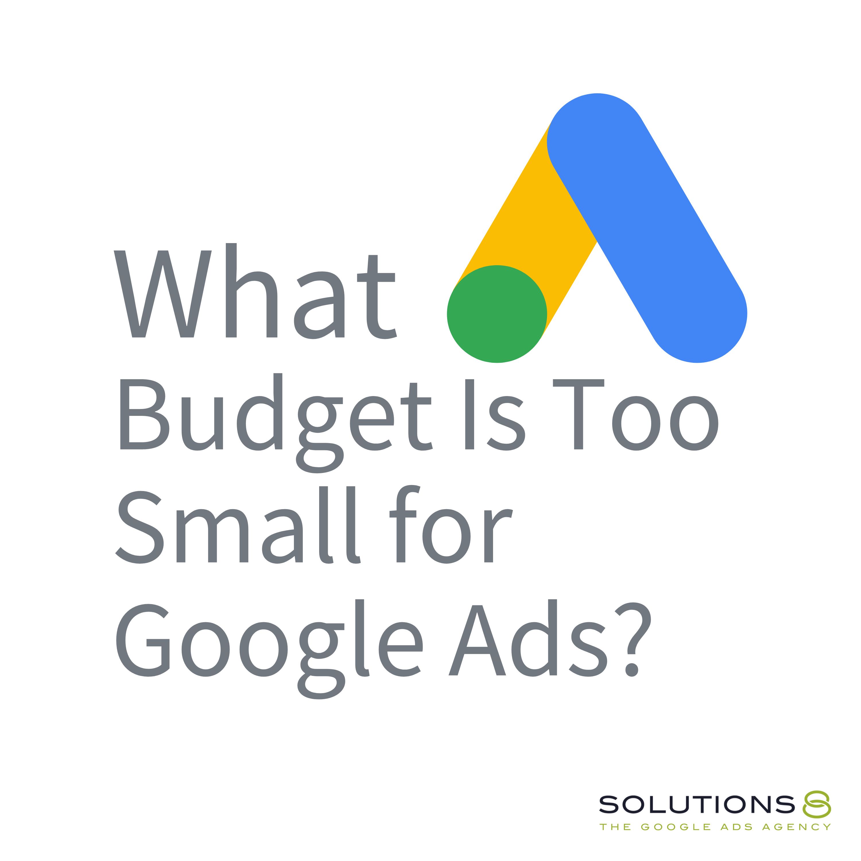 What Budget Is Too Small for Google Ads?