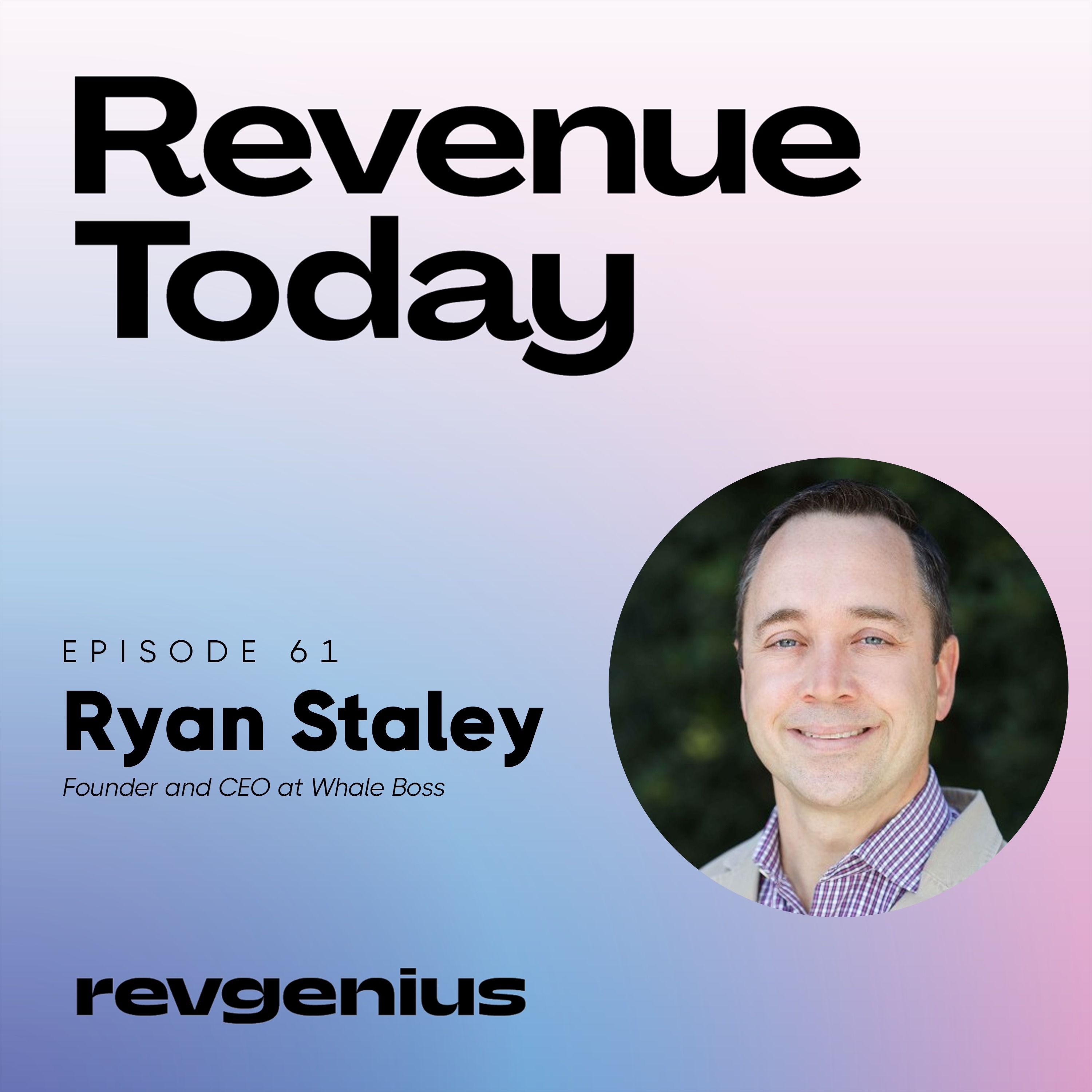 Sell Effectively to Your PCP Through Emotional Connection and Quantifiable Outcomes - Ryan Staley - Revenue Today - Episode # 061