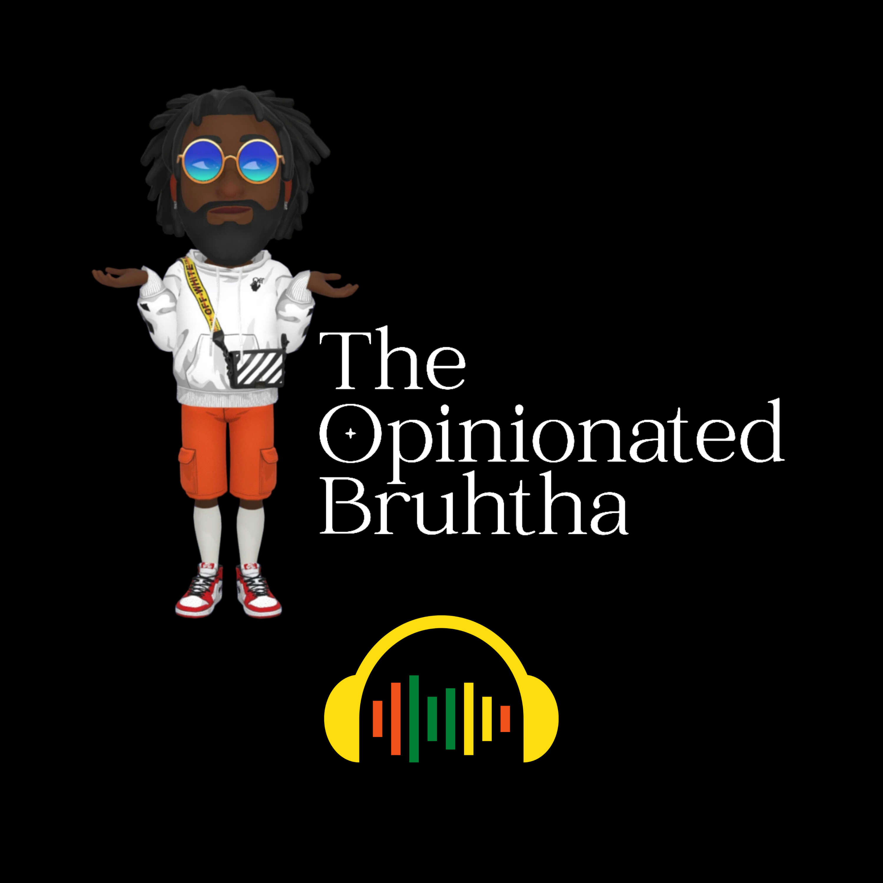 The Opinionated Bruhtha Podcast 