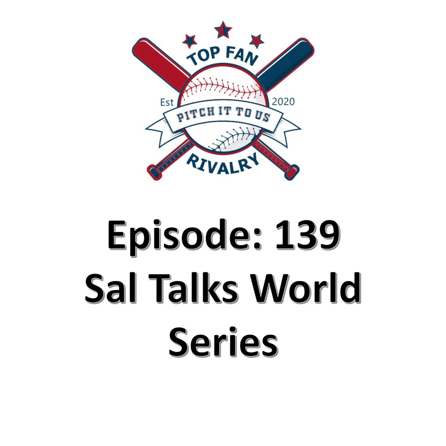 Episode 139: Sal Talks World Series