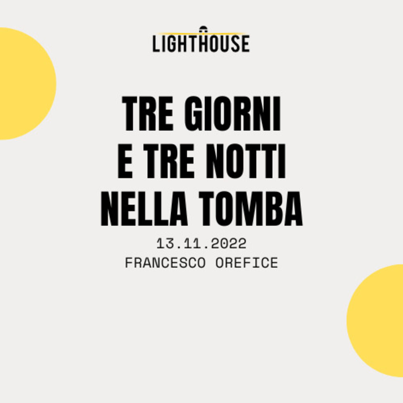 Tre giorni e tre notti nella tomba - Francesco Orefice - 13.11.2022