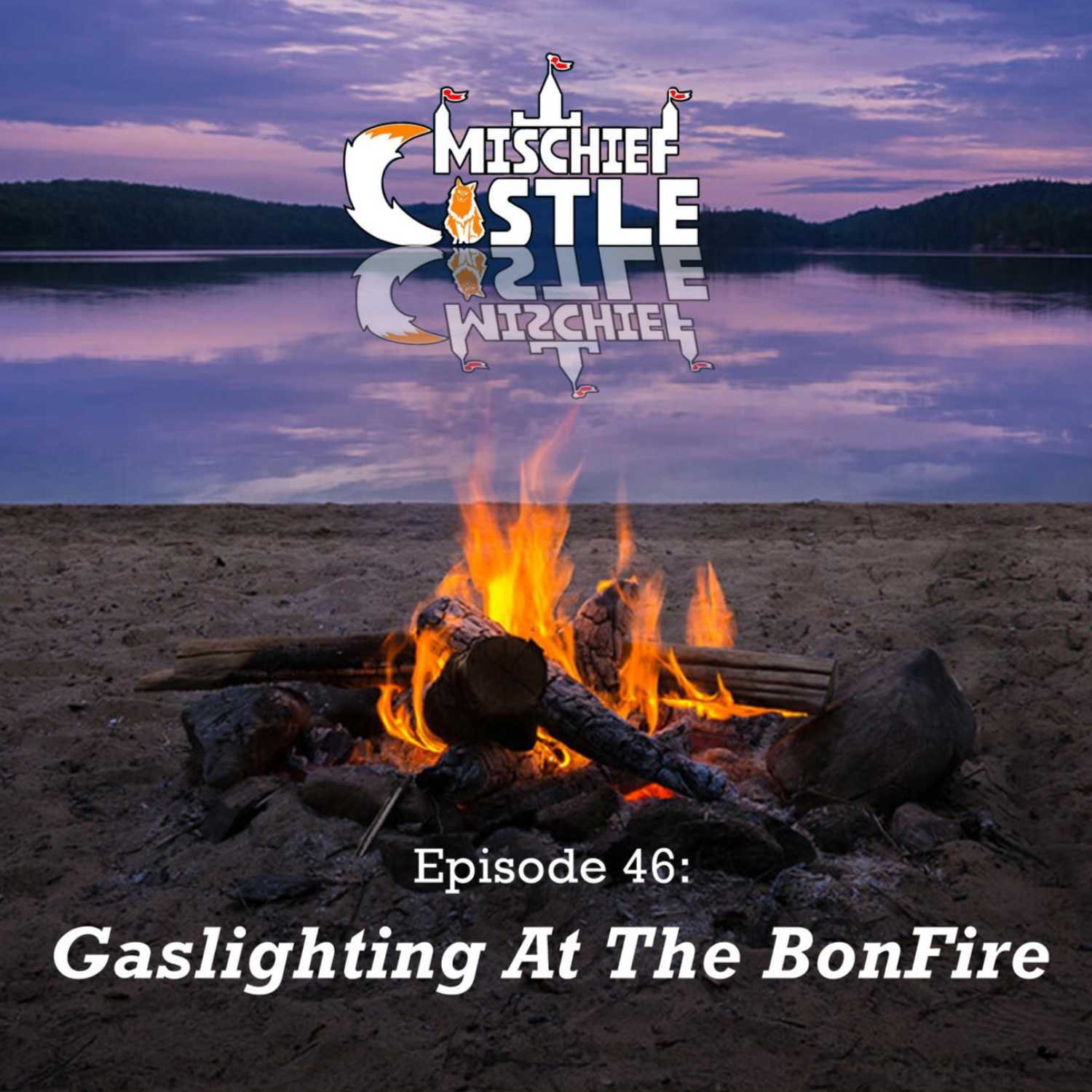 Ep 46. Gaslighting At The BonFire