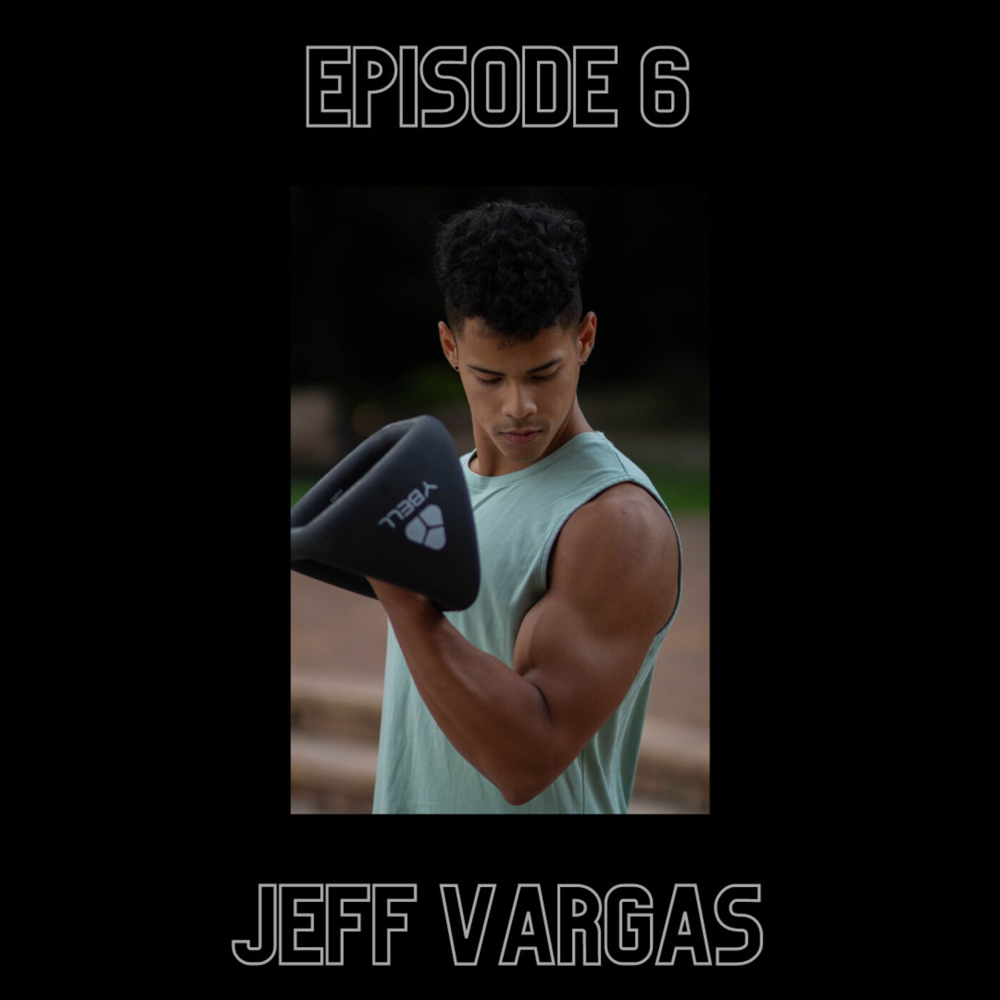 Episode 6-Jeff Vargas