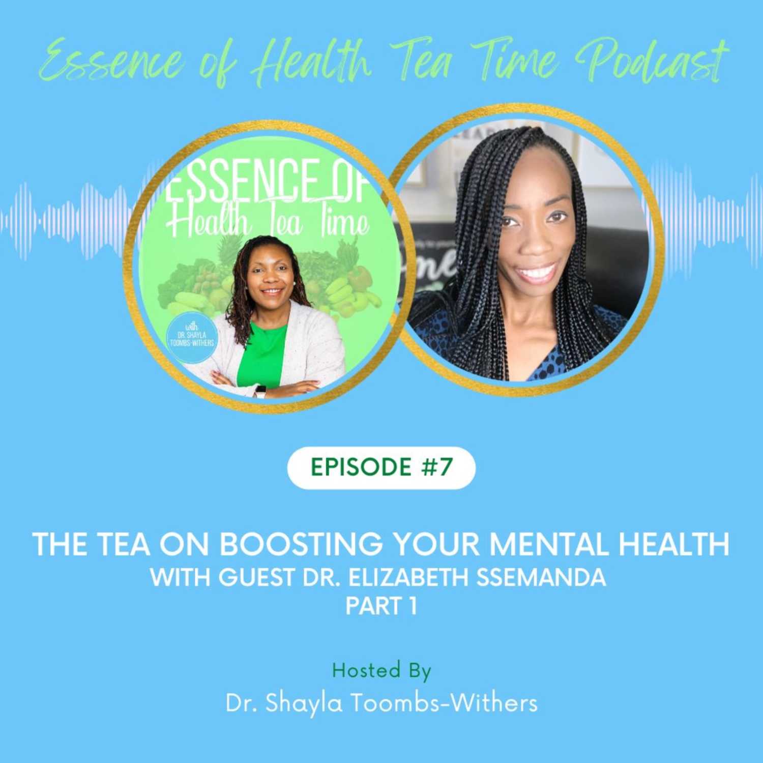 The Tea on Boosting Your Mental Health with Guest Dr. Elizabeth Ssemanda - Part 1