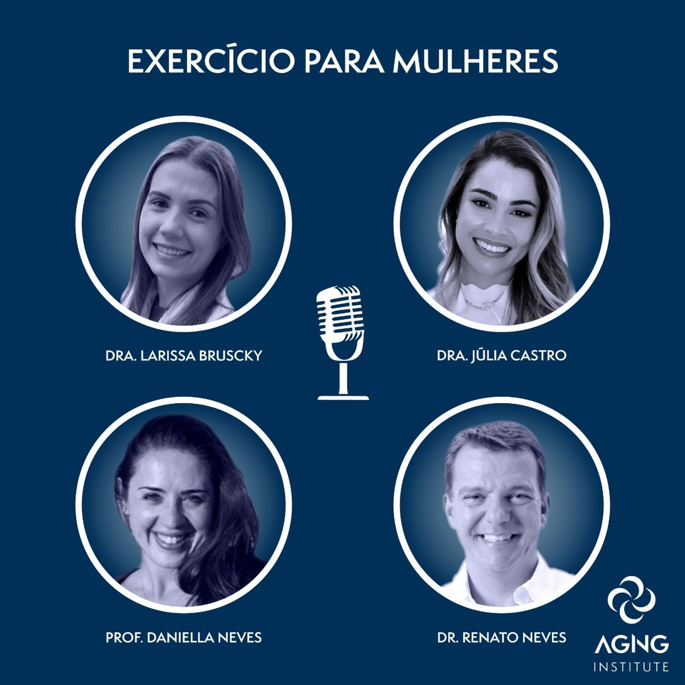 Exercicio Para Mulheres - Dra. Larissa Brusky, Dra. Julia Castro, Profa. Daniella Neves, Dr. Renato Neves - Aging Institute