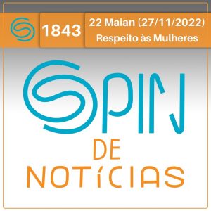 Quando a sociedade começará a respeitar as mulheres? – 22 Maian (Spin#1843 – 27/11/2022)