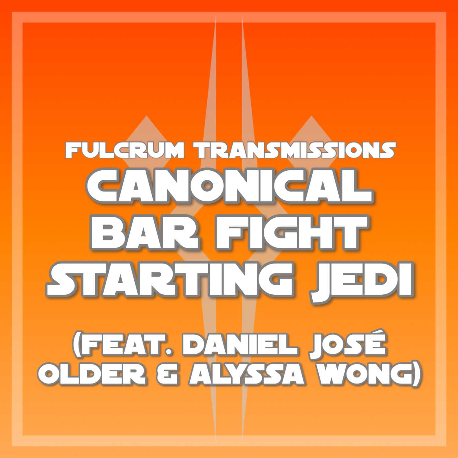 Canonical Bar Fight Starting Jedi (Feat. Daniel José Older & Alyssa Wong)