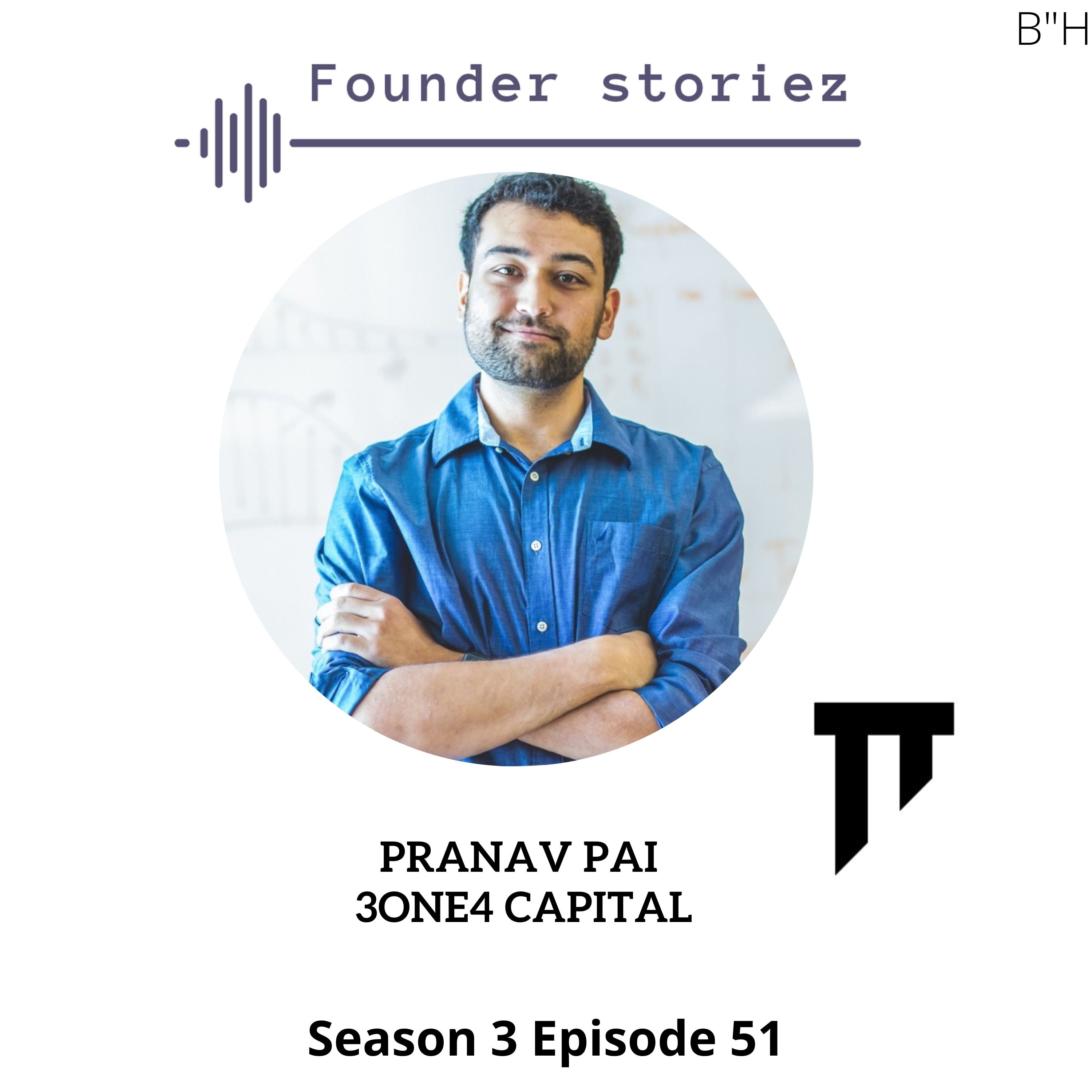 VC on Founder StorieZ | Pranav Pai Founding Partner 3one4 Venture | How India is becoming the largest startup ecosystem | Investing in India