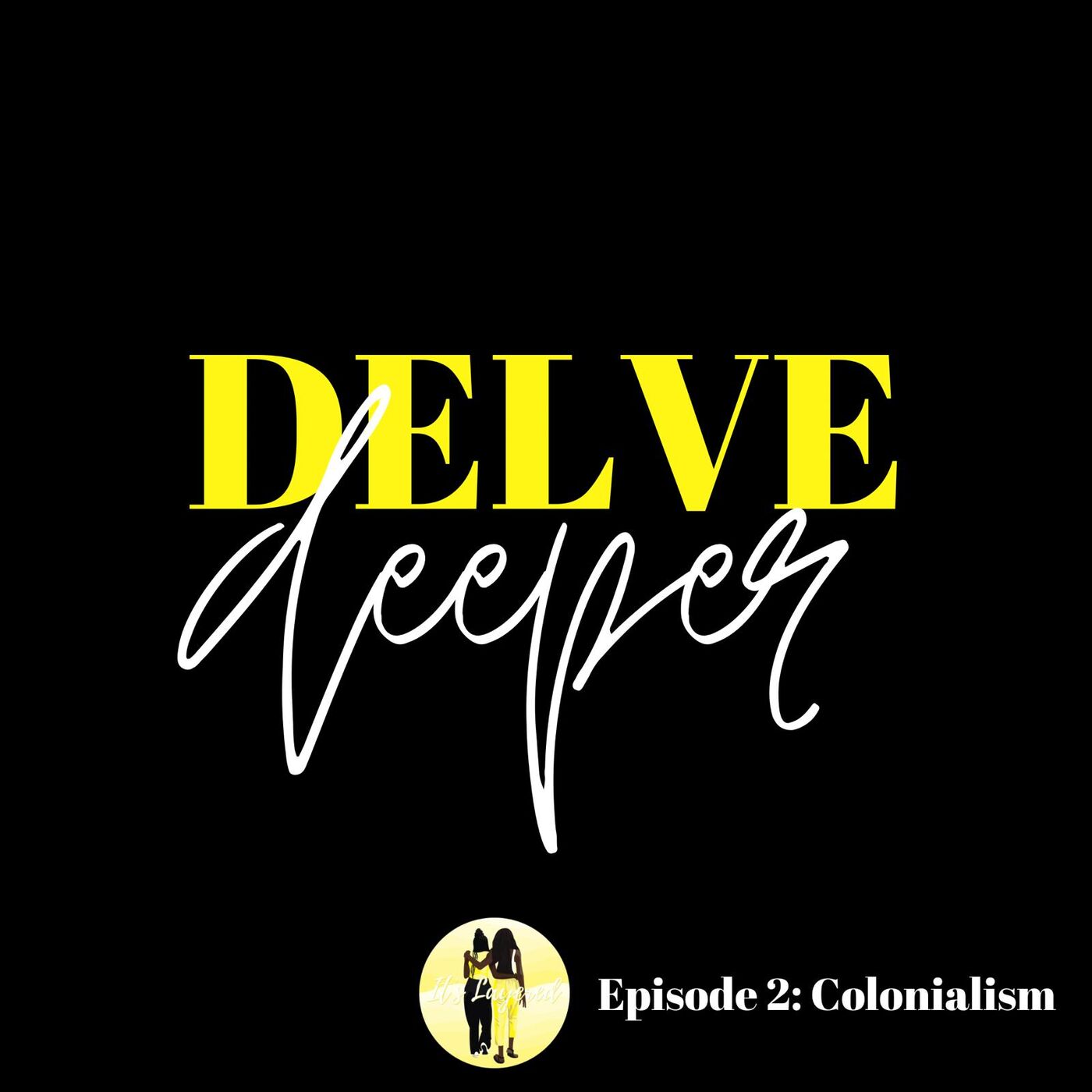 ⁣S04E02 | It's Layered | Delve Deeper Into... Colonialism