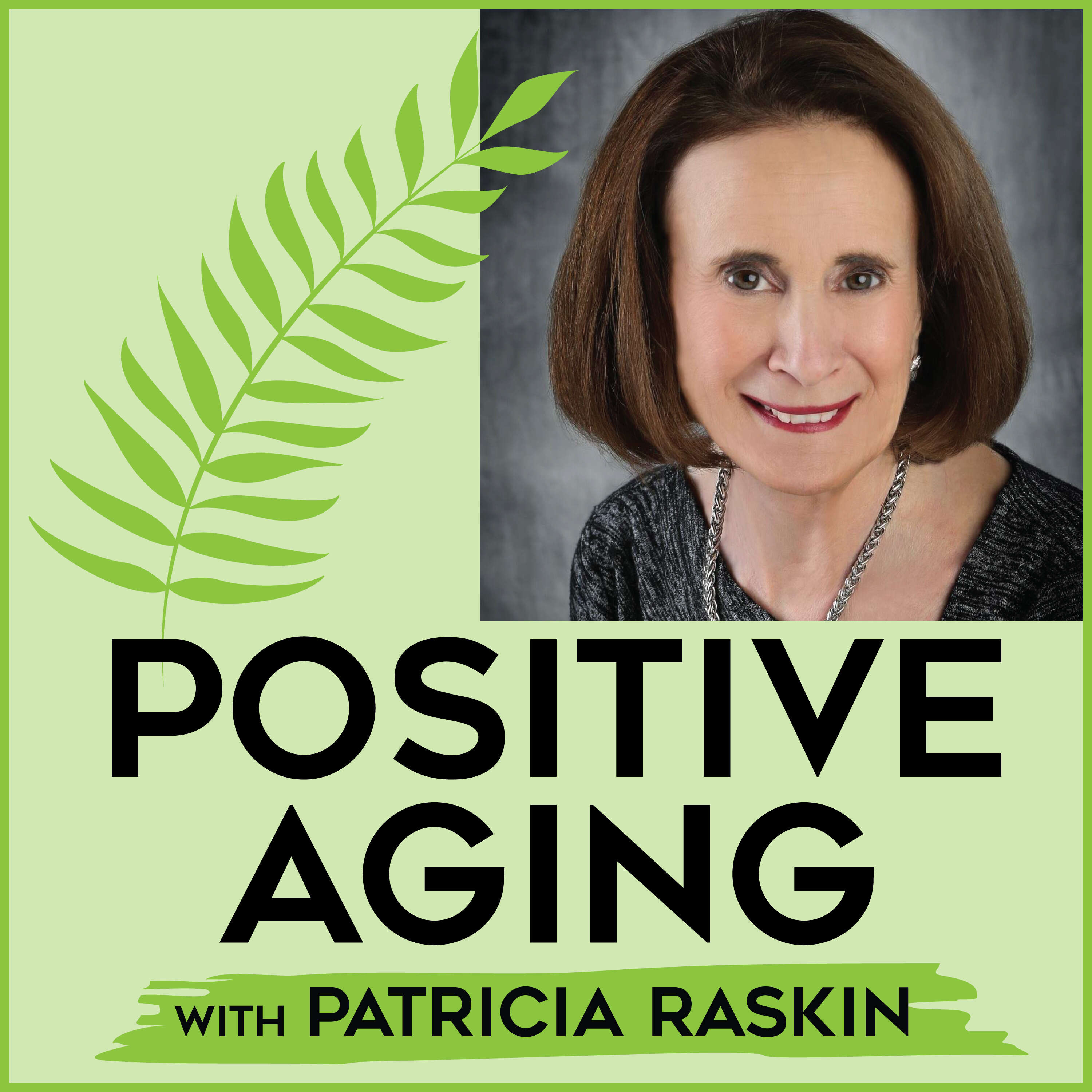 Positive Aging With Patricia Raskin 