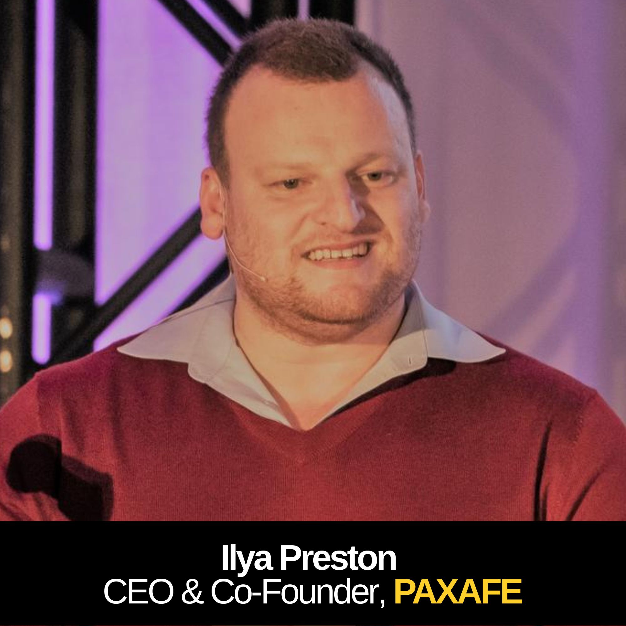 ⁣Contextualising the data and changing the lens - with Ilya Preston, Co-Founder & CEO, PAXAFE