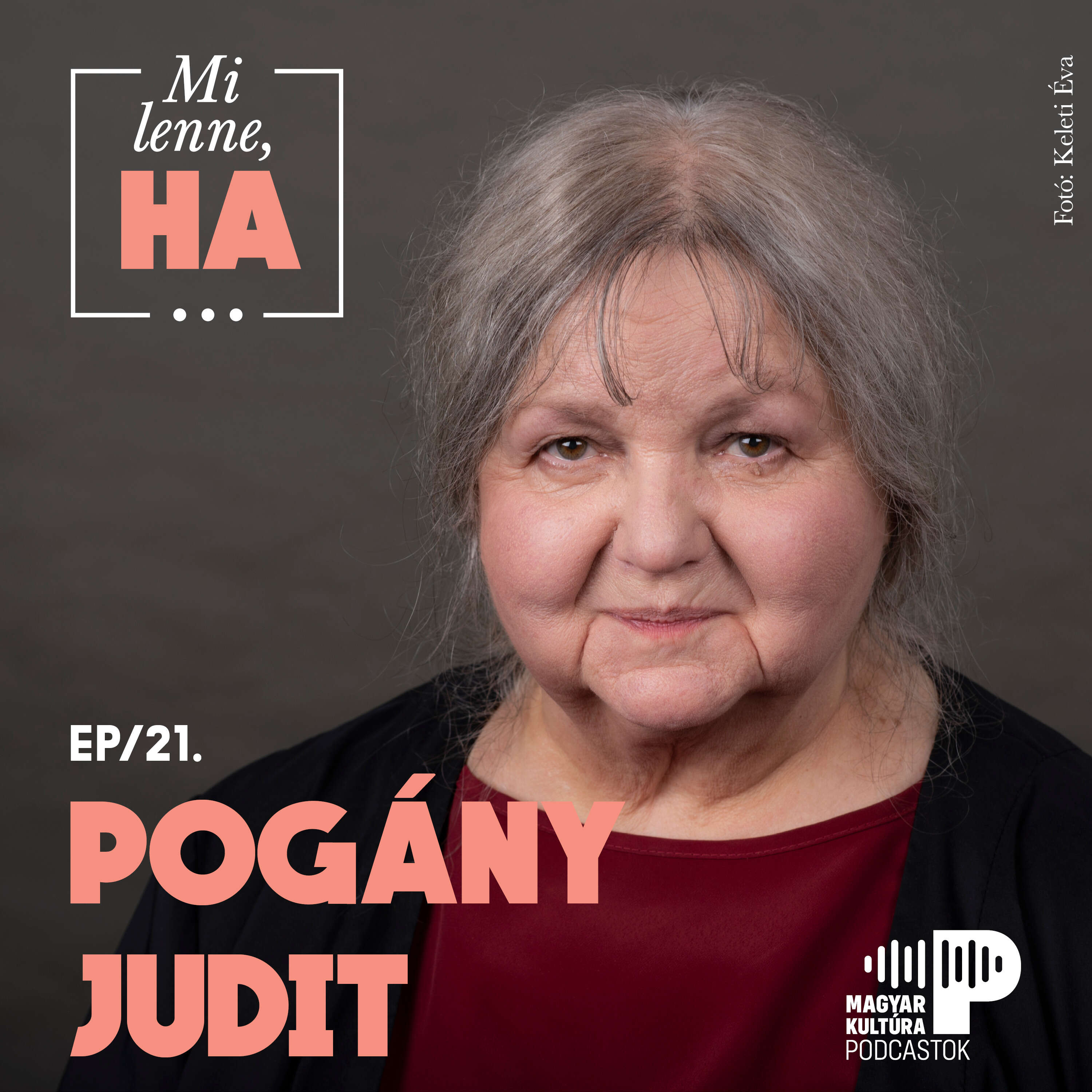 Mi lenne, ha... Pogány Judittal | ep.21.